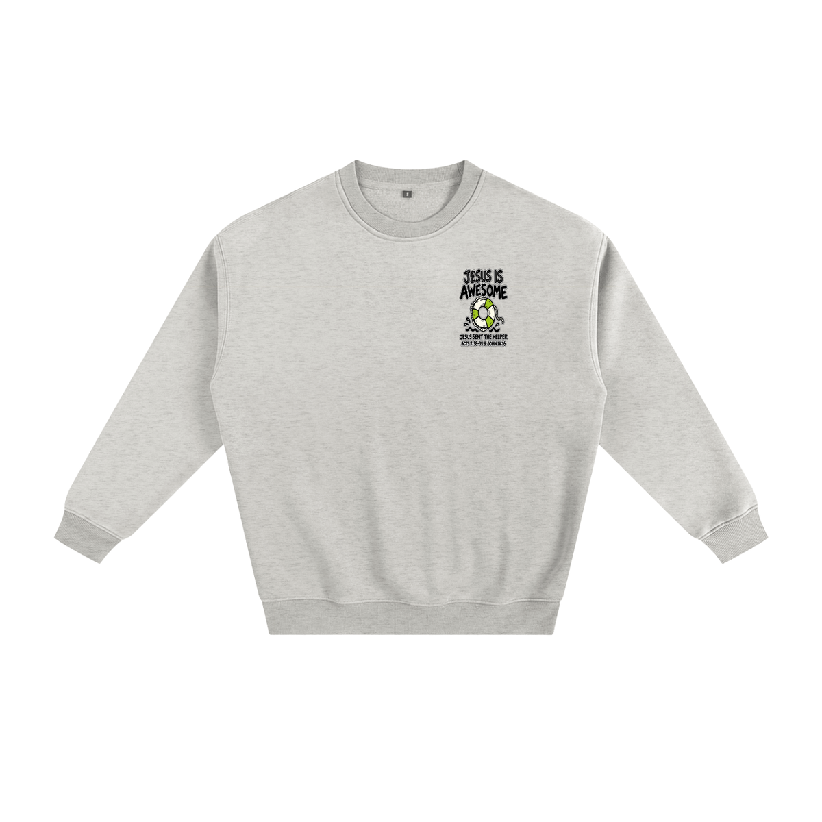 JESUS IS AWESOME JESUS SENT THE HELPER Sweatshirt