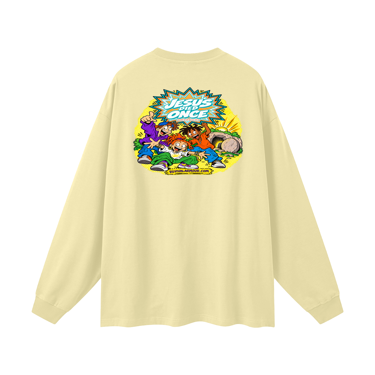 JESUS DIED ONCE BACKED UP BY Romans 6:9-10 Long Sleeve T-Shirt