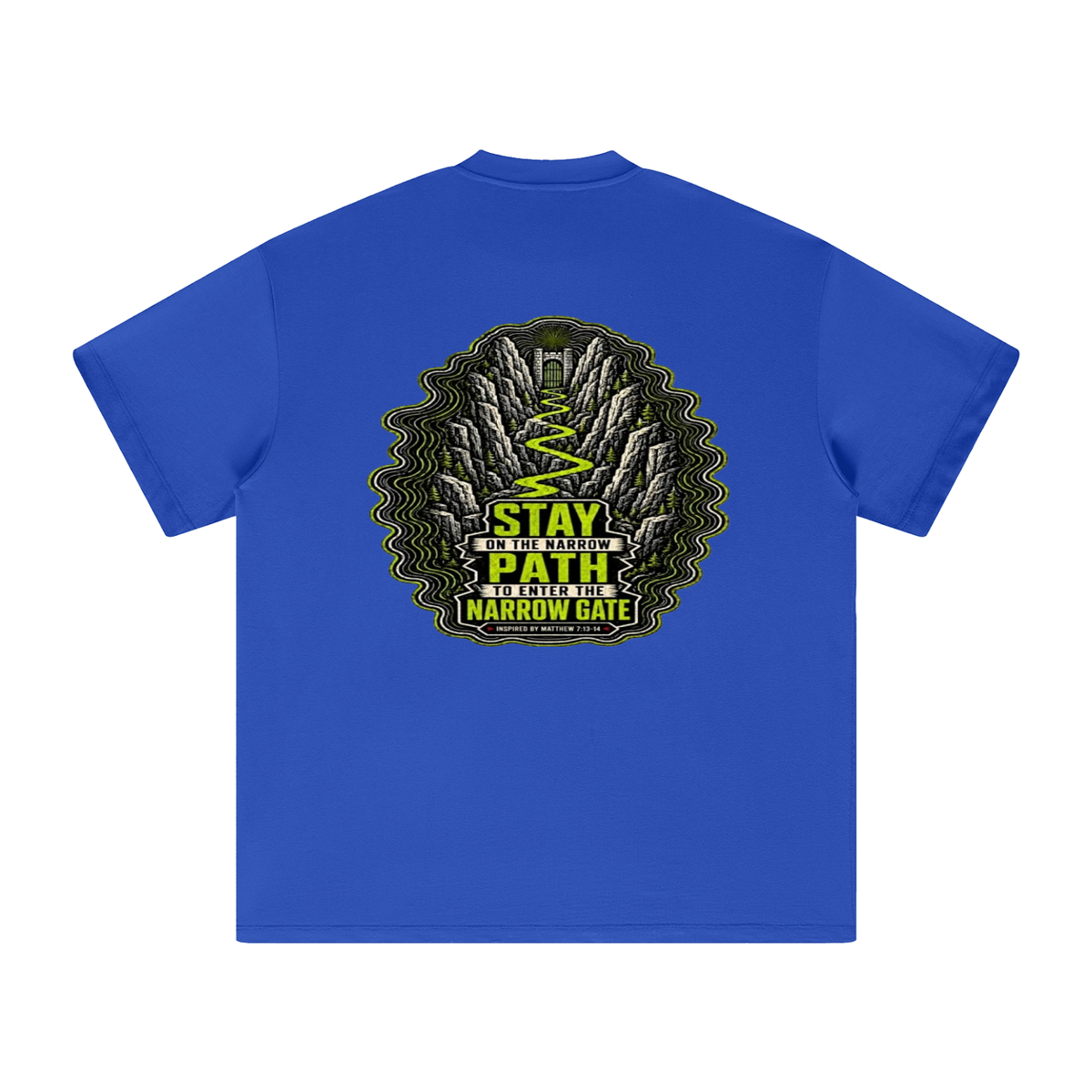 STAY ON THE NARROW PATH TO ENTER THE NARROW GATE INSPIRED BY MATTHEW 7:13-14 T-Shirt