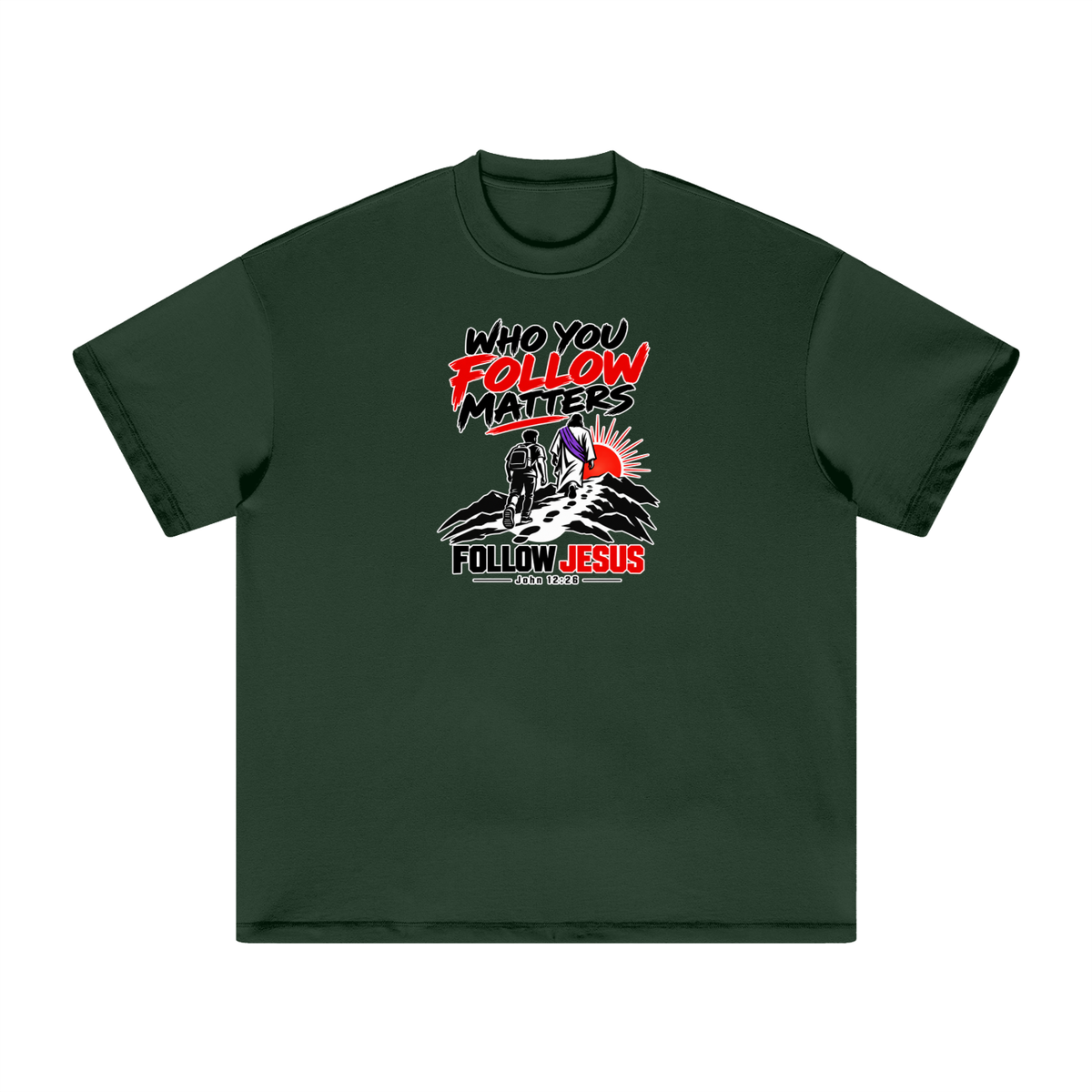 WHO FOLLOW MATTERS FOLLOW JESUS - JOHN 12:26 - T-Shirt