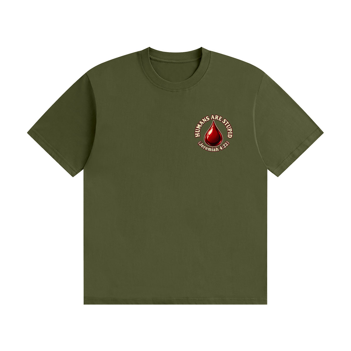 HUMANS ARE STUPID (Jeremiah 4:22) OUR WEAPONS ARE NOT CARNAL but mighty through God for the pulling down of strongholds SATAN IS MOST LIKELY A DISEMBODIED SPIRIT T-Shirt
