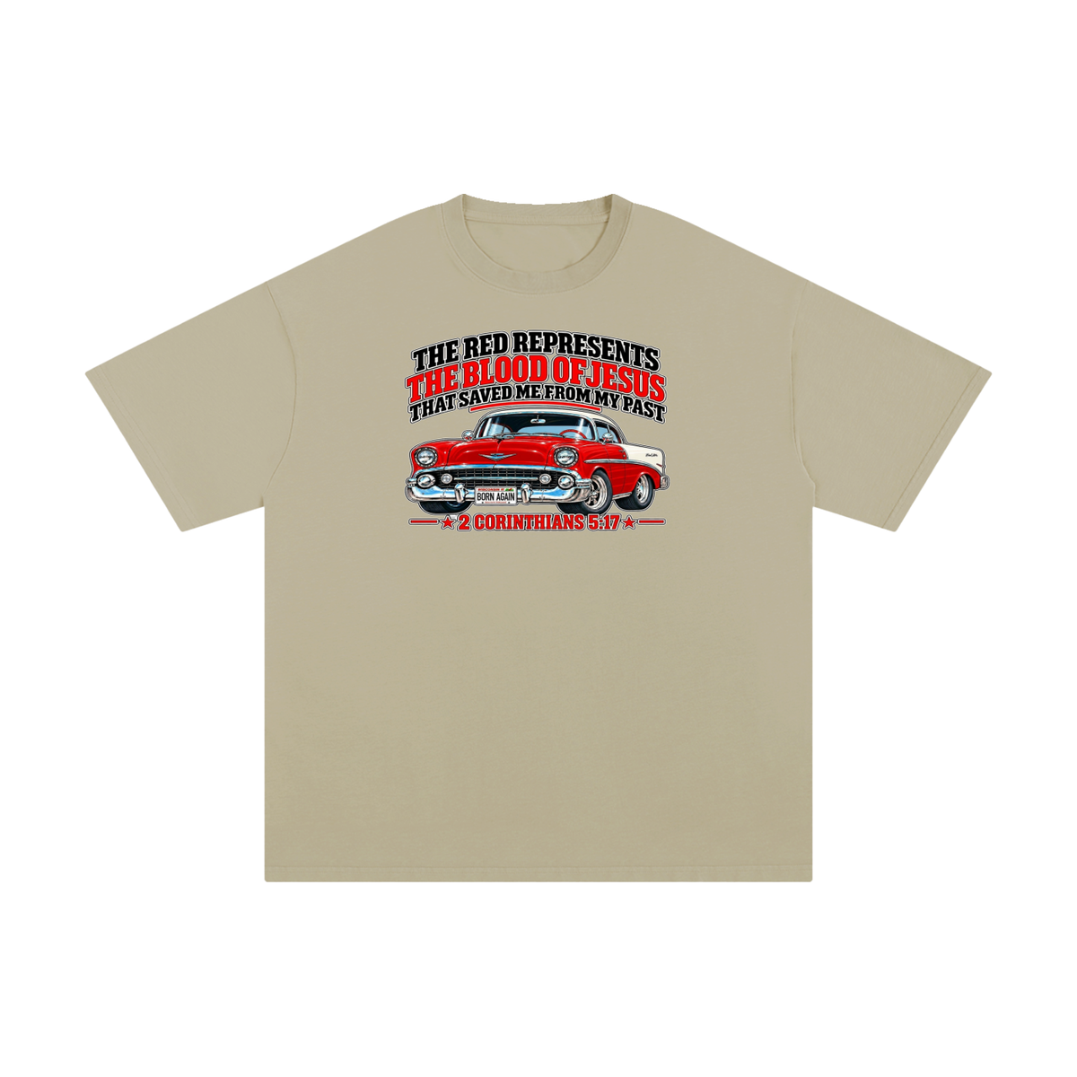 THE RED REPRESENTS THE BLOOD OF JESUS THAT SAVED ME FROM MY PAST *2 CORINTHIANS 5:17* T-Shirt