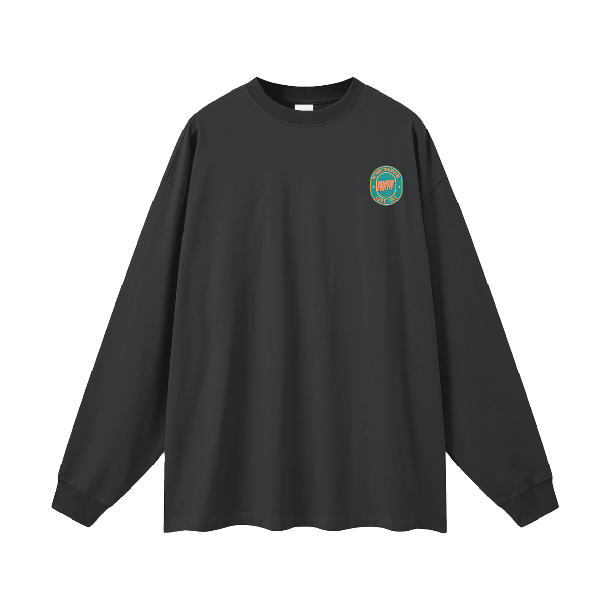 WE OUGHT TO ALWAYS BE PRAYIN'  LUKE 18:1 Long Sleeve T-Shirt