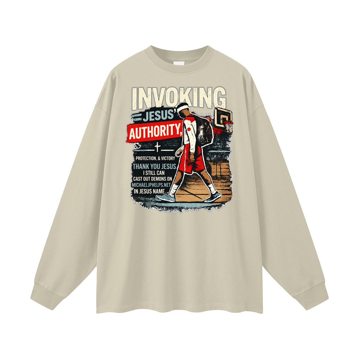 INVOKING JESUS' AUTHORITY, PROTECTION, & VICTORY THANK YOU JESUS I STILL CAN CAST OUT DEMONS ON MICHAELJPHELPS.NET IN JESUS NAME. Long Sleeve T-Shirt