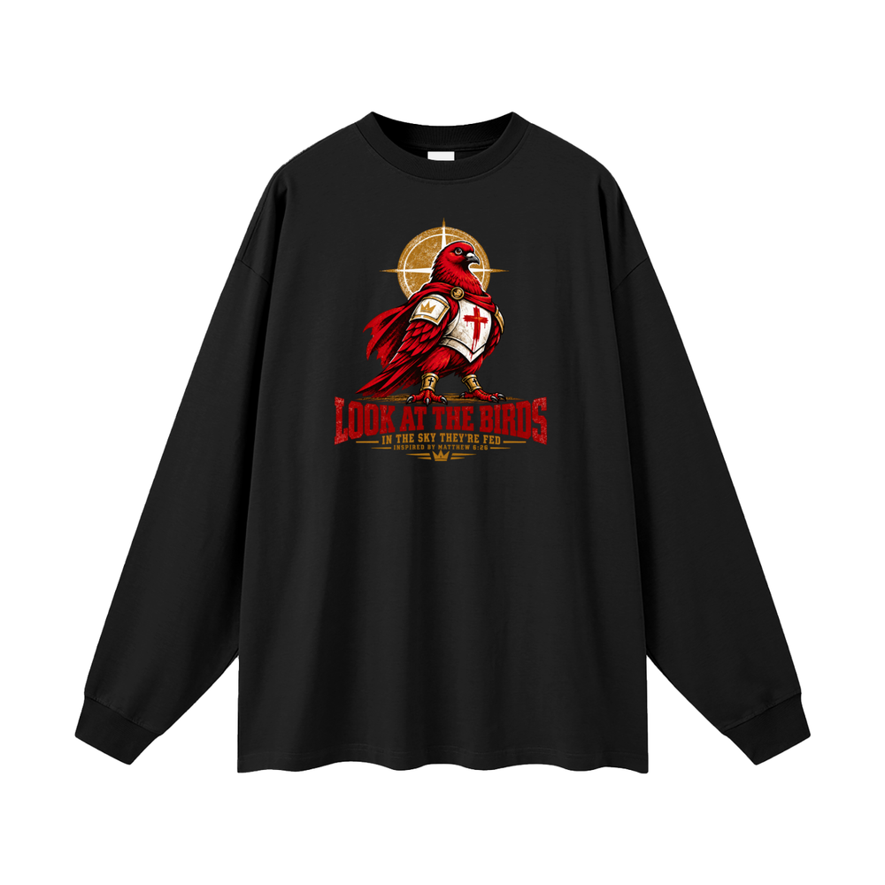 LOOK AT THE BIRDS IN THE SKY THEY'RE FED INSPIRED BY MATTHEW 6:26 Long Sleeve T-Shirt