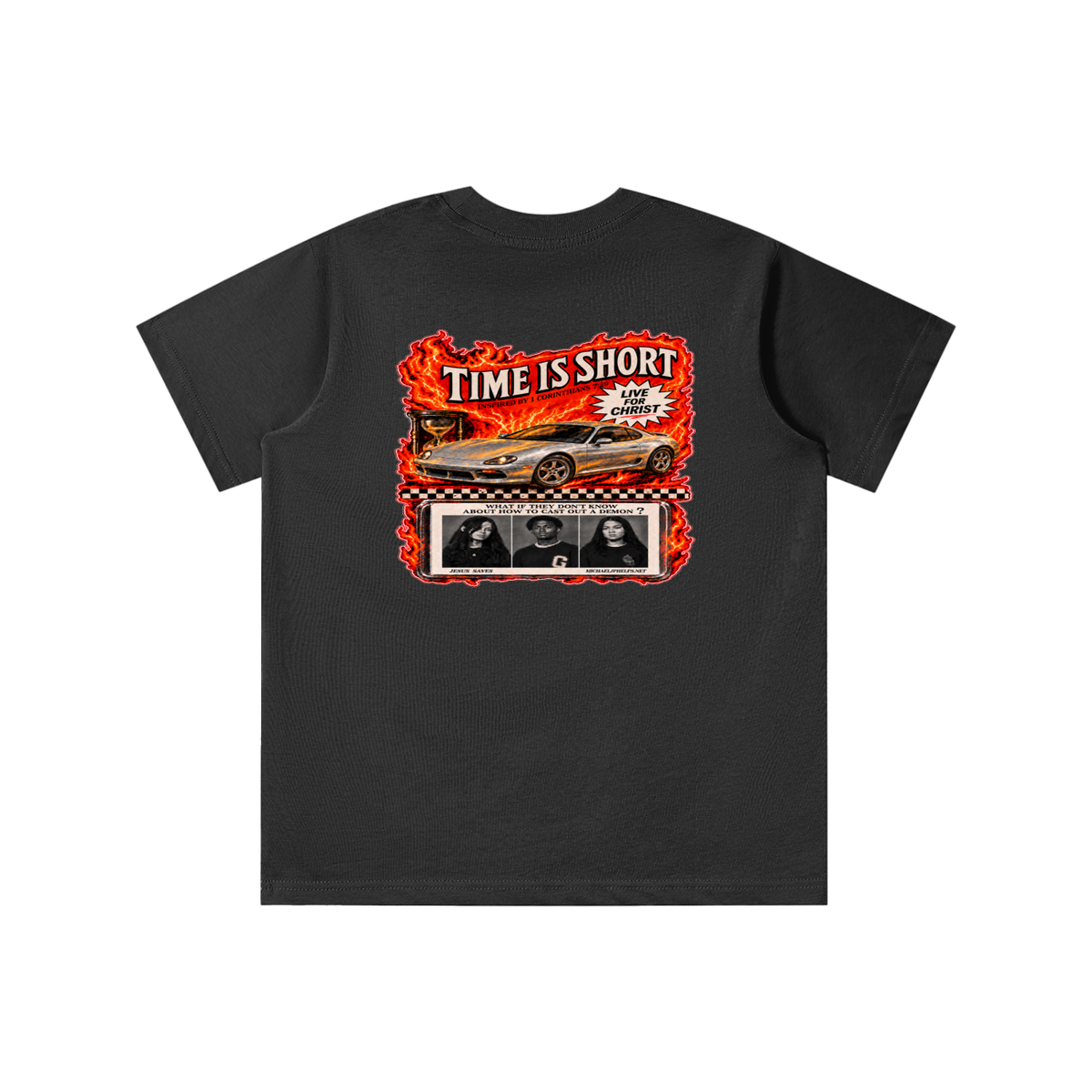 TIME IS SHORT INSPIRED BY 1 CORINTHIANS 7:29 LIVE FOR CHRIST WHAT IF THEY DON'T KNOW ABOUT HOW TO CAST OUT A DEMON? JESUS SAVES MICHAELJPHELPS.NET youth T-shirt