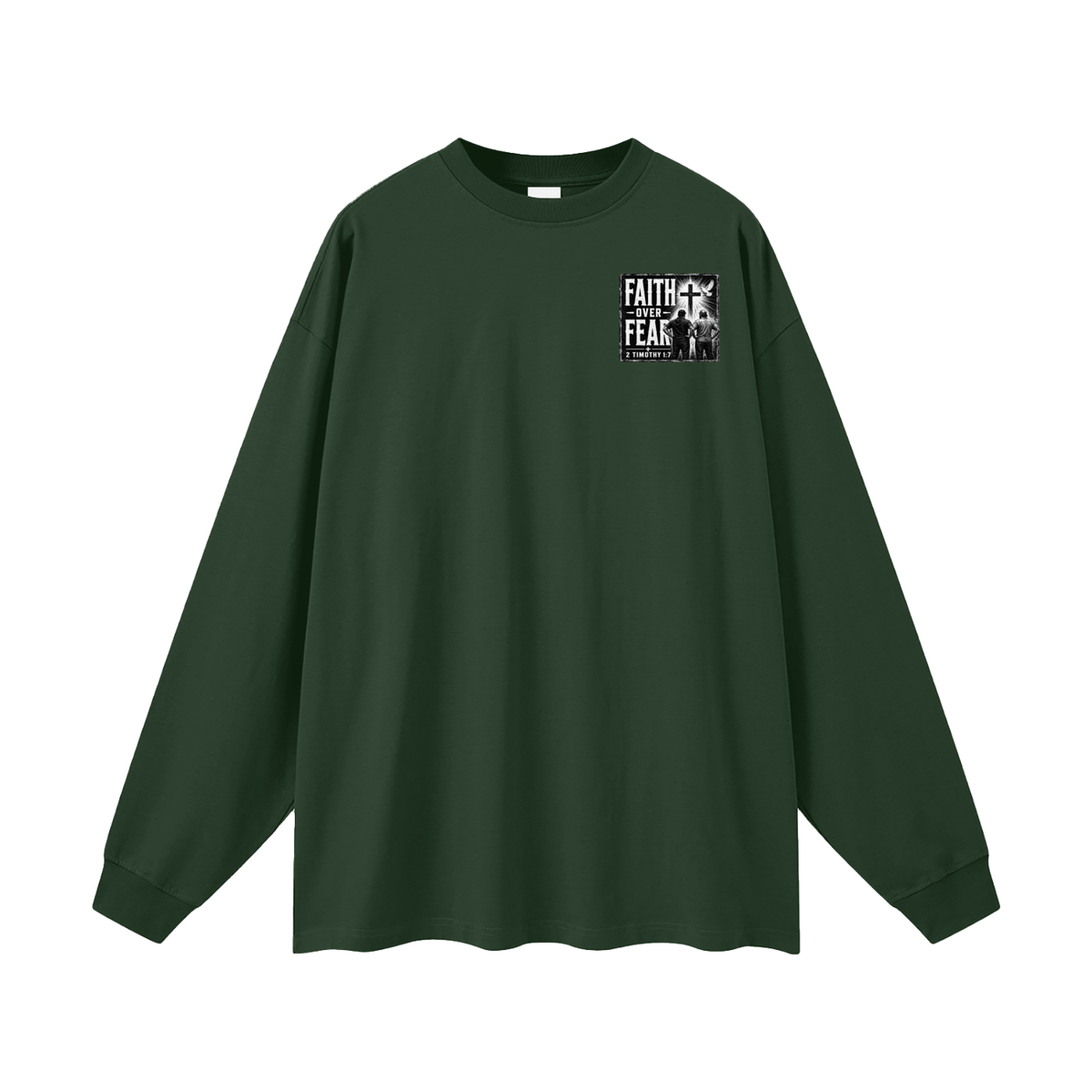 FAITH OVER FEAR + 2 TIMOTHY 1:7 Long Sleeve T-Shirt