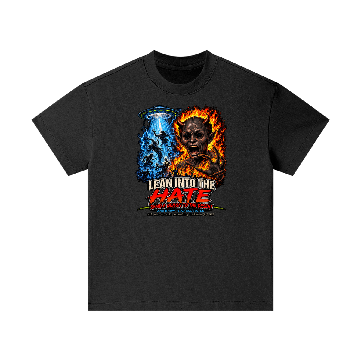 LEAN INTO THE HATE SEND A DEMON TO DESERT AND KNOW THAT GOD HATES ALL WHO DO EVIL ACCORDING TO PSALM 5:5 NLT LEARN HOW TO SEND A DEMON TO THE DESERT ON MICHAELJPHELPS.NET Kids T-Shirt