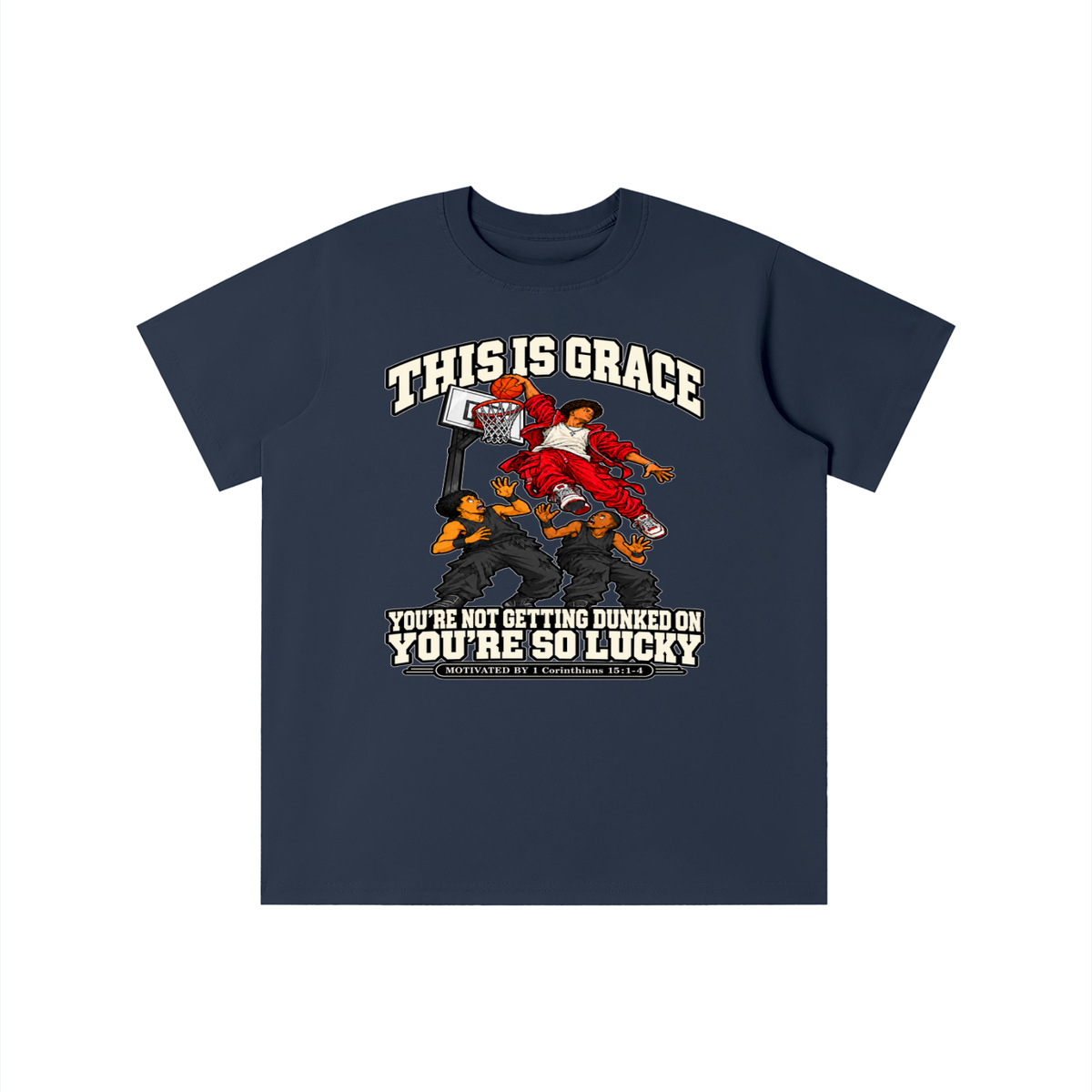 THIS IS GRACE YOU'RE NOT GETTING DUNKED ON YOU'RE SO LUCKY MOTIVATED BY 1 Corinthians 15:1-4 youth T-shirt