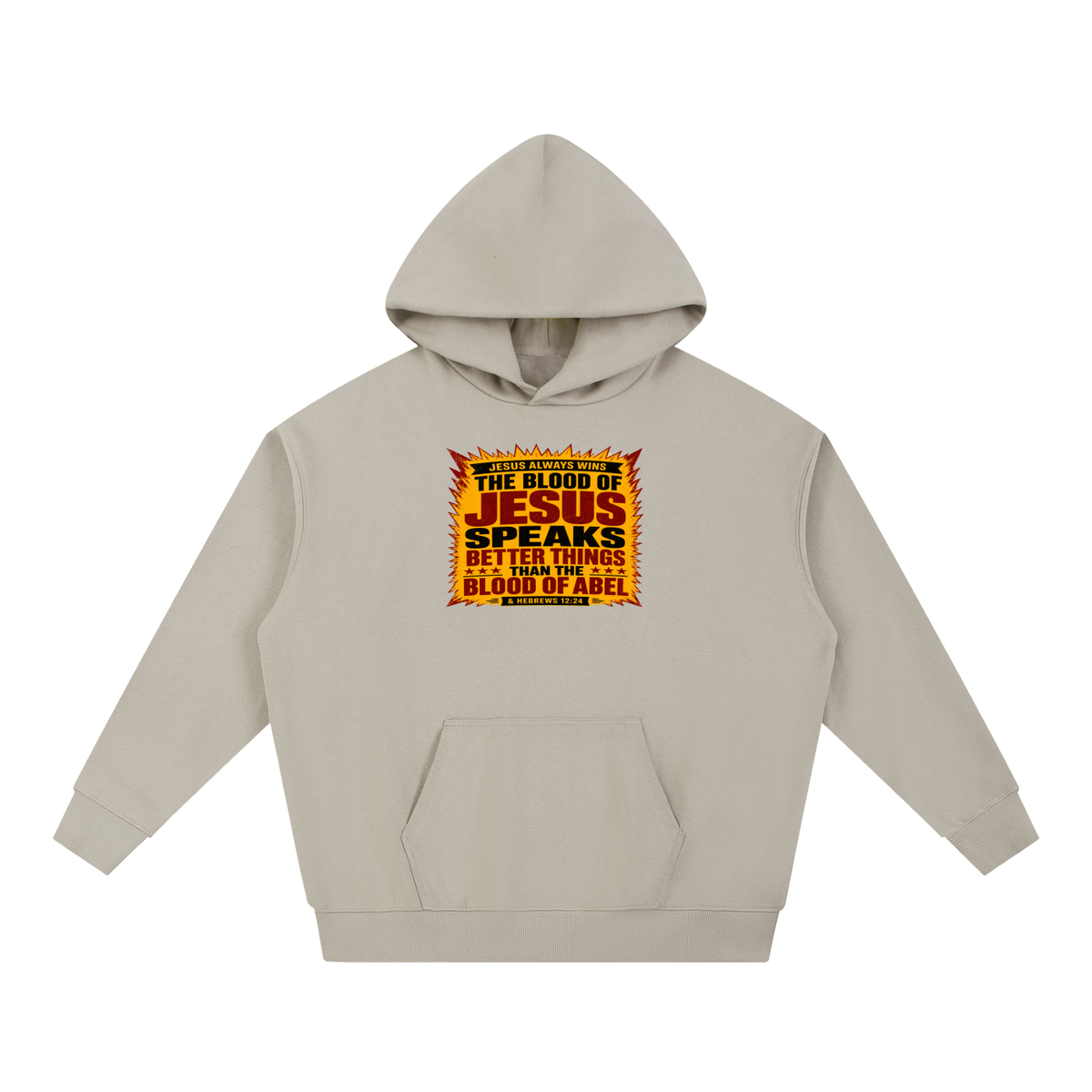 JESUS ALWAYS WINS THE BLOOD OF JESUS SPEAKS BETTER THINGS THAN THE BLOOD OF ABEL & HEBREWS12:24 Hoodie