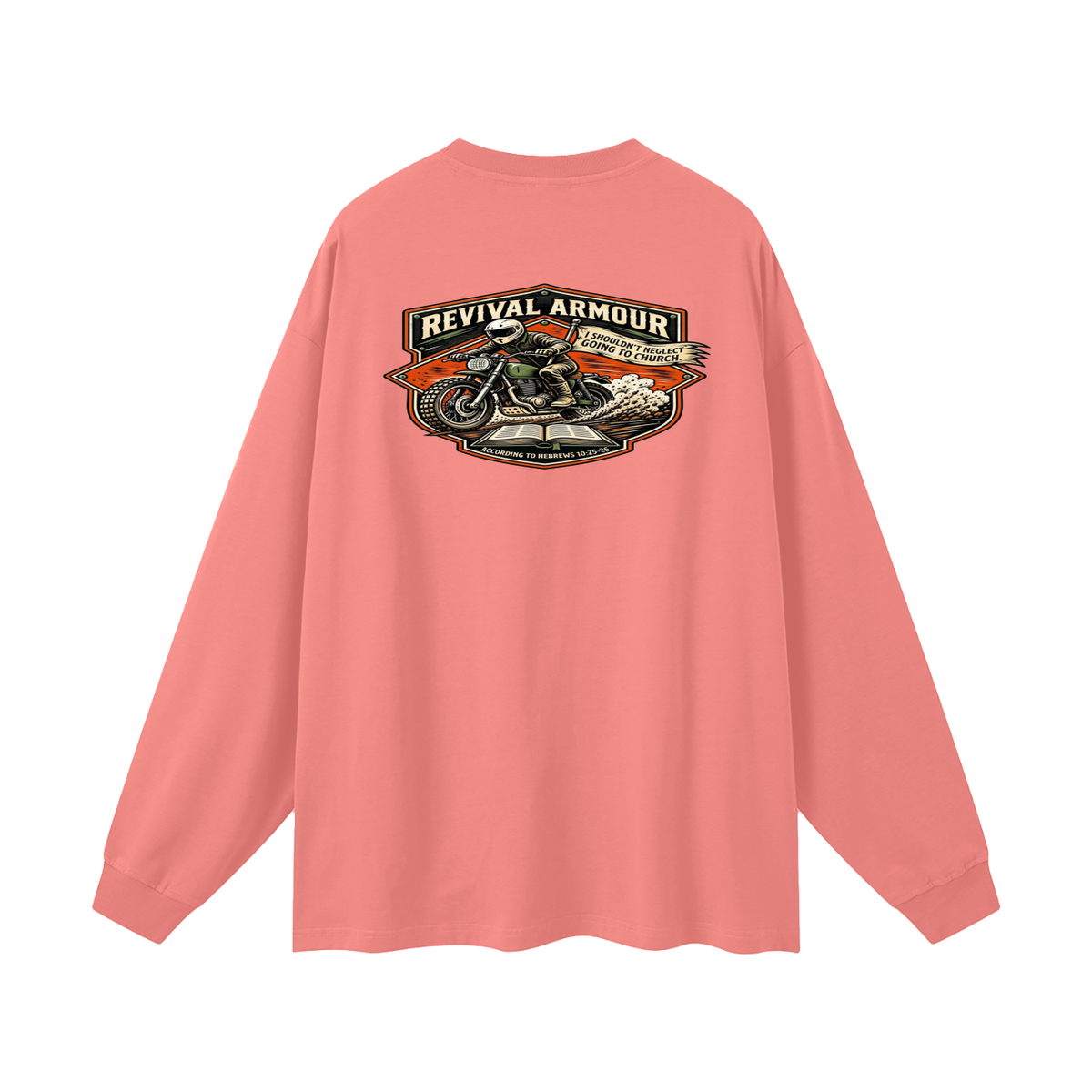THE WAGE OF SIN IS DEATH REVIVAL ARMOUR I SHOULDN'T NEGLECT GOING TO CHURCH. ACCORDING TO HEBREWS 10:25-26 Long Sleeve T-Shirt
