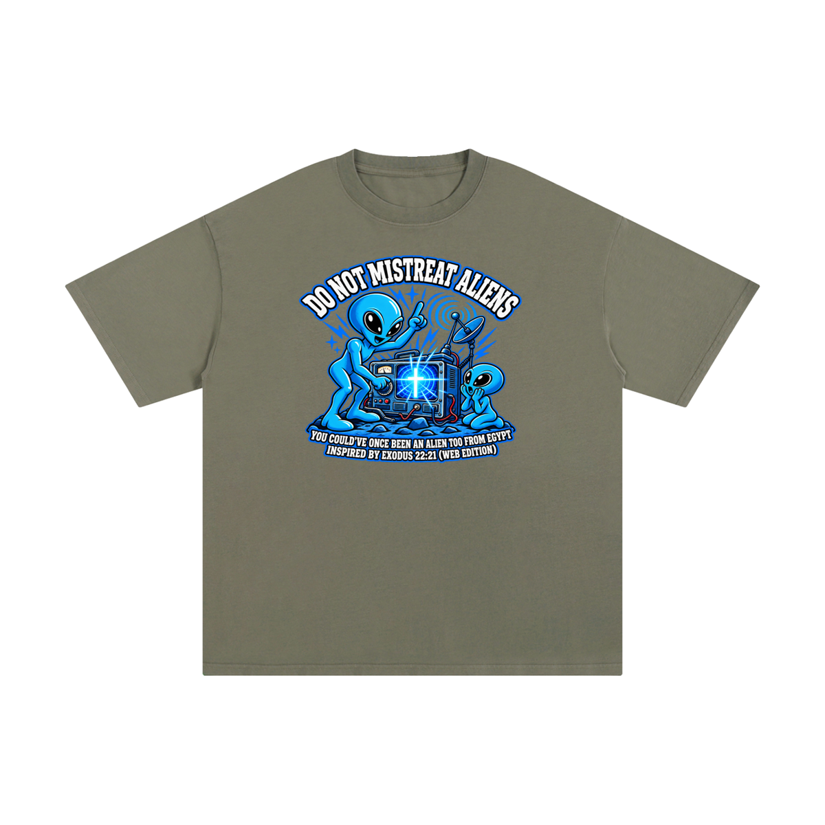 DO NOT MISTREAT ALIENS YOU COULD'VE ONCE BEEN AN ALIEN TOO FROM EGYPT INSPIRED BY EXODUS 22:21 (WEB EDITION) T-Shirt