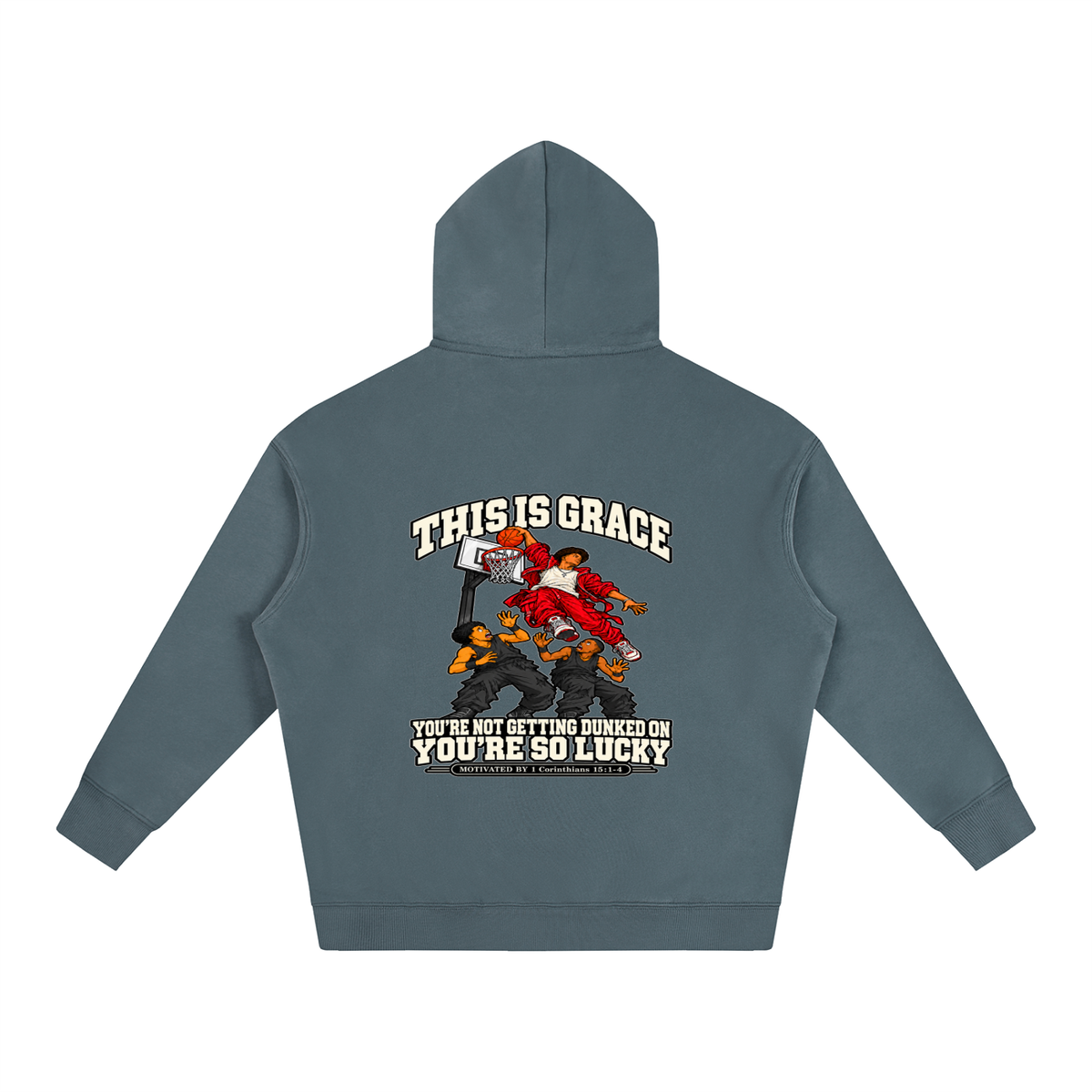 THIS IS GRACE YOU'RE NOT GETTING DUNKED ON YOU'RE SO LUCKY MOTIVATED BY 1 Corinthians 15:1-4 Hoodie