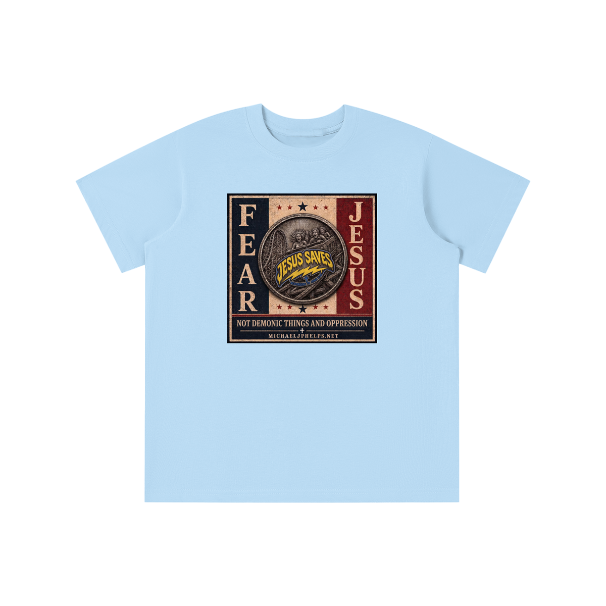 FEAR JESUS NOT DEMONIC THINGS AND OPPRESSION + MICHAELJPHELPS.NET youth T-shirt