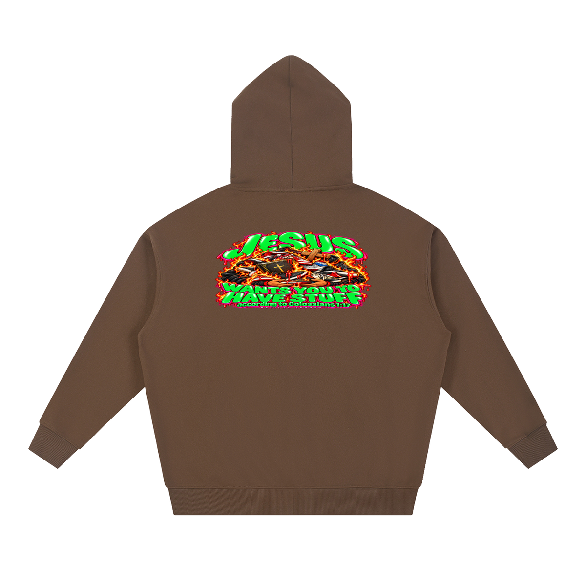 JESUS WANTS YOU TO HAVE STUFF ACCORDING TO COLOSSIANS 1:17 Hoodie