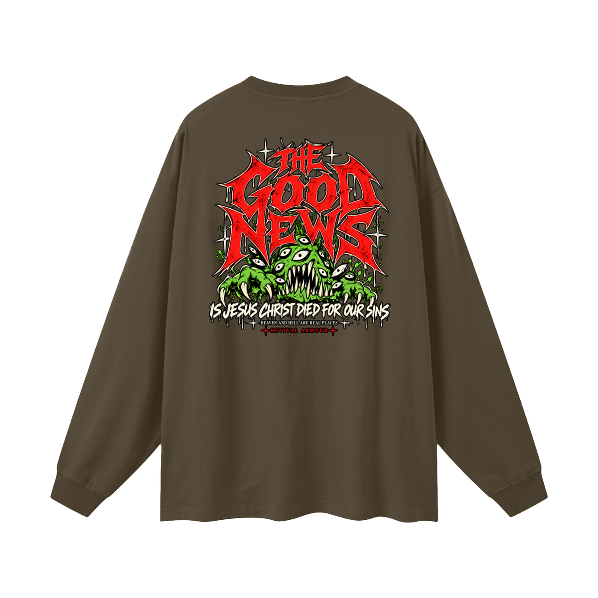 ACCORDING TO 1 CORINTHIANS 15:1-4 NLT THE GOOD NEWS IS JESUS CHRIST DIED FOR OUR SINS HEAVEN AND HELL ARE REAL PLACES Long Sleeve T-Shirt