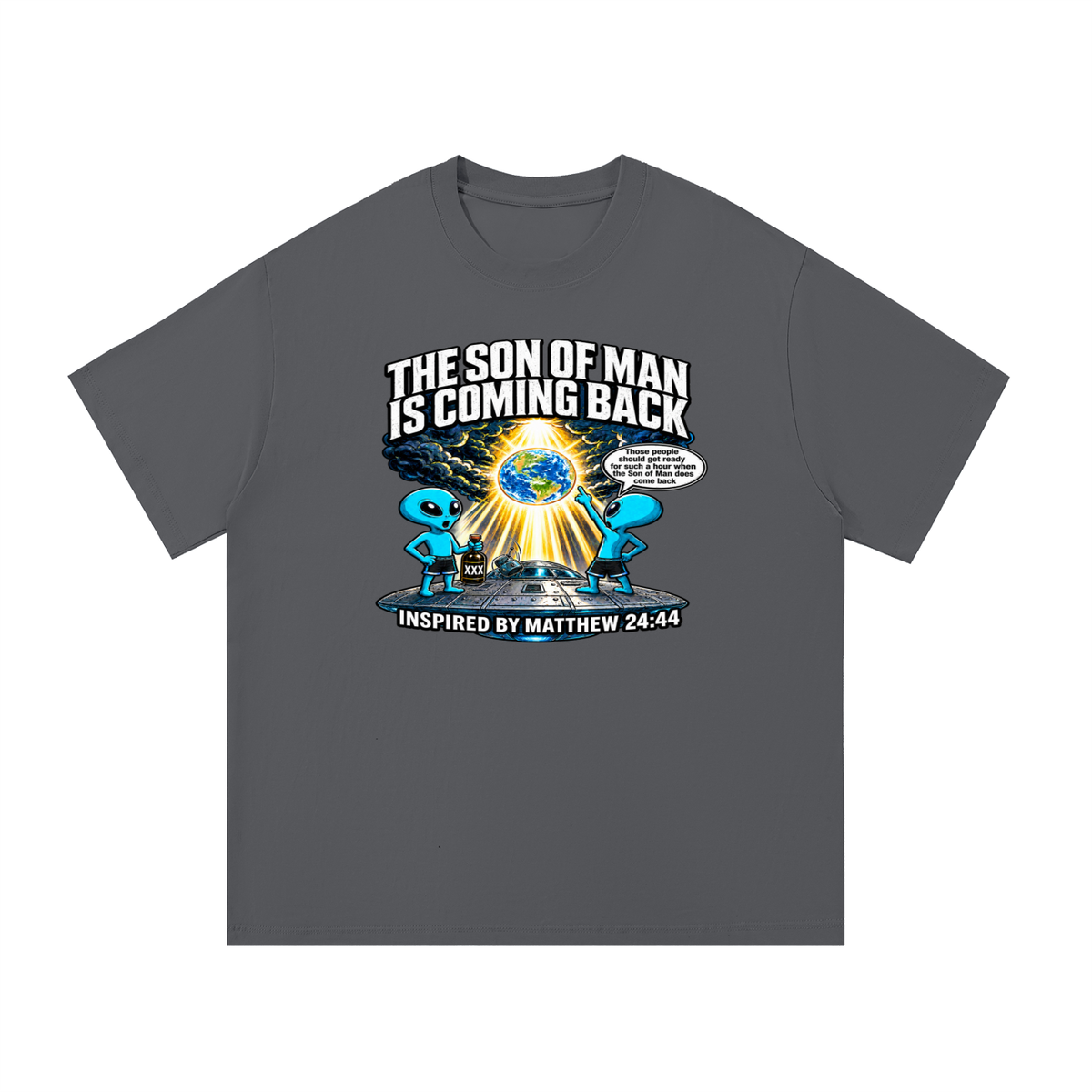 THE SON OF MAN IS COMING BACK Those people should get ready for such a hour when the Son of Man does come back INSPIRED BY MATTHEW 24:44 T-Shirt