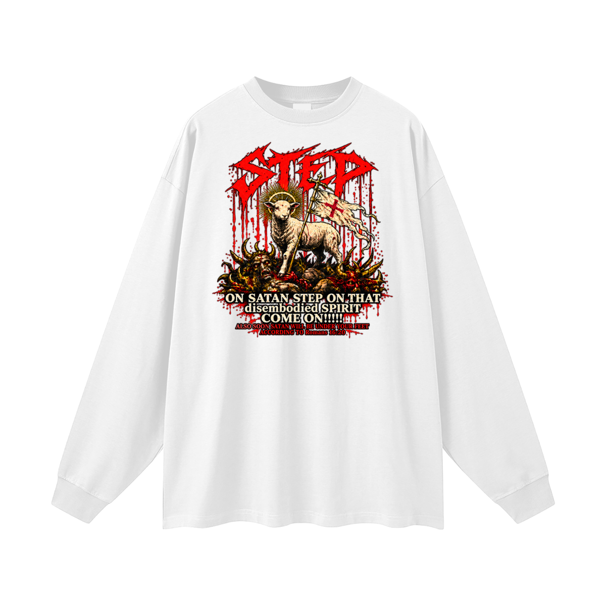 STEP ON SATAN STEP ON THAT disembodied SPIRIT COME ON!!!!! ALSO SOON SATAN WILL BE UNDER YOUR FEET ACCORDING TO Romans 16:20 Long Sleeve T-Shirt