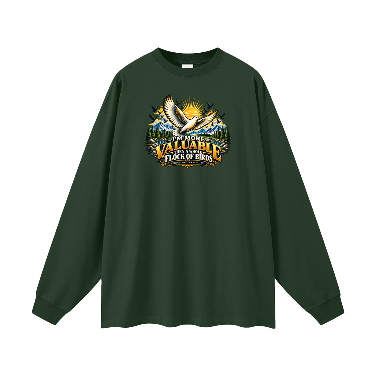 I'M MORE VALUABLE THAN A WHOLE FLOCK OF BIRDS ACCORDING TO MATTHEW 10:29-31 NLT Long Sleeve T-Shirt