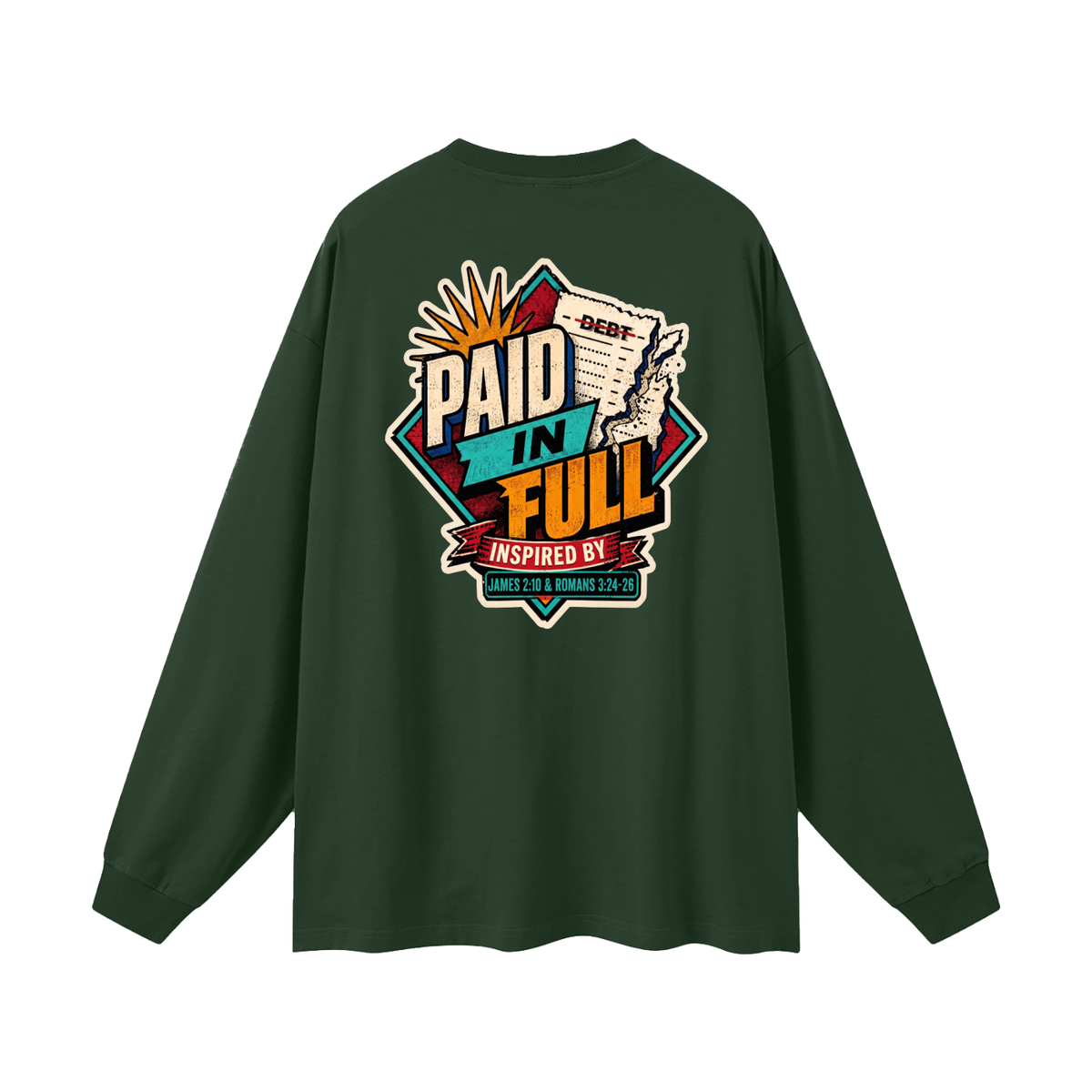 THE WAGE OF SIN IS DEATH INSPIRED BY ROMANS 6:23 PAID IN FULL INSPIRED BY JAMES 2:10 & ROMANS 3:24-26 Long Sleeve T-Shirt