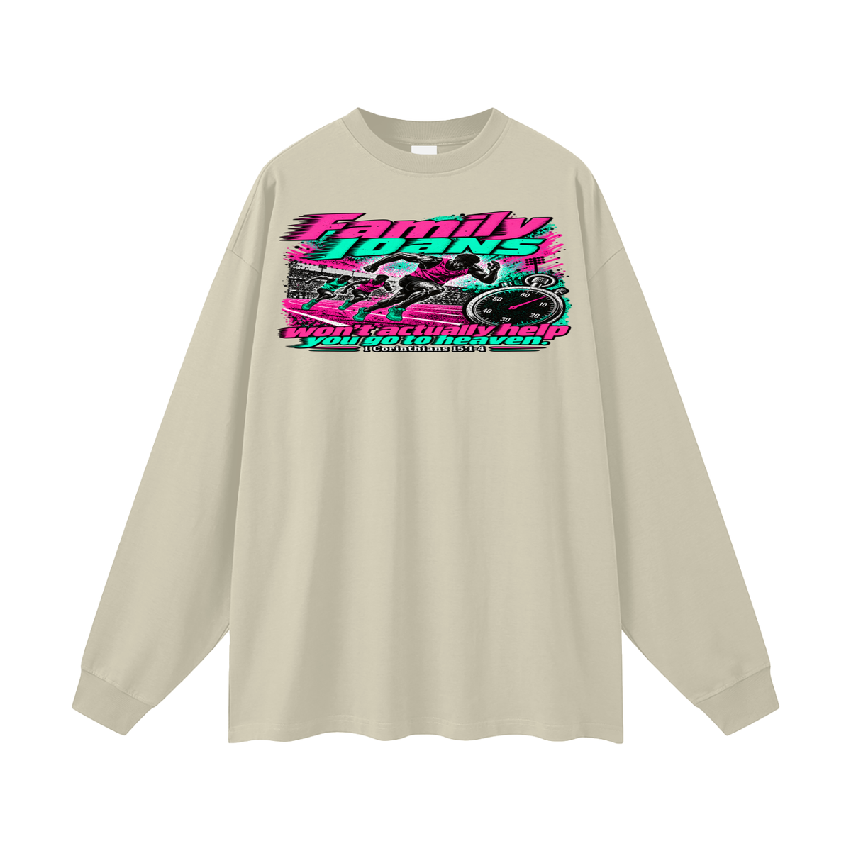 Family loans won't actually help you go to heaven. 1 Corinthians 15:1-4 Long Sleeve T-Shirt