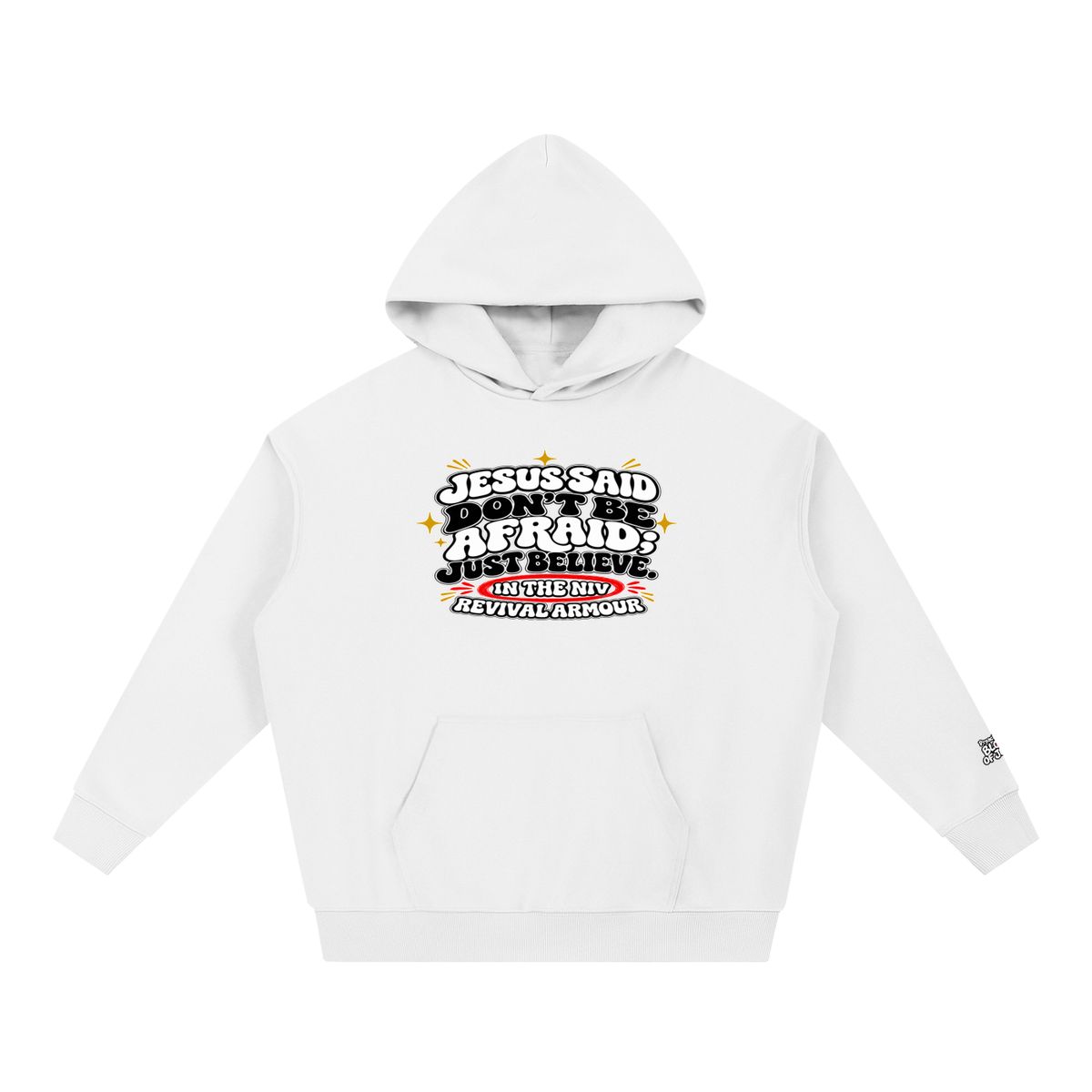 JESUS SAID Don't be afraid; just believe." IN THE NIV PREACH THE BLOOD OF JESUS Hoodie