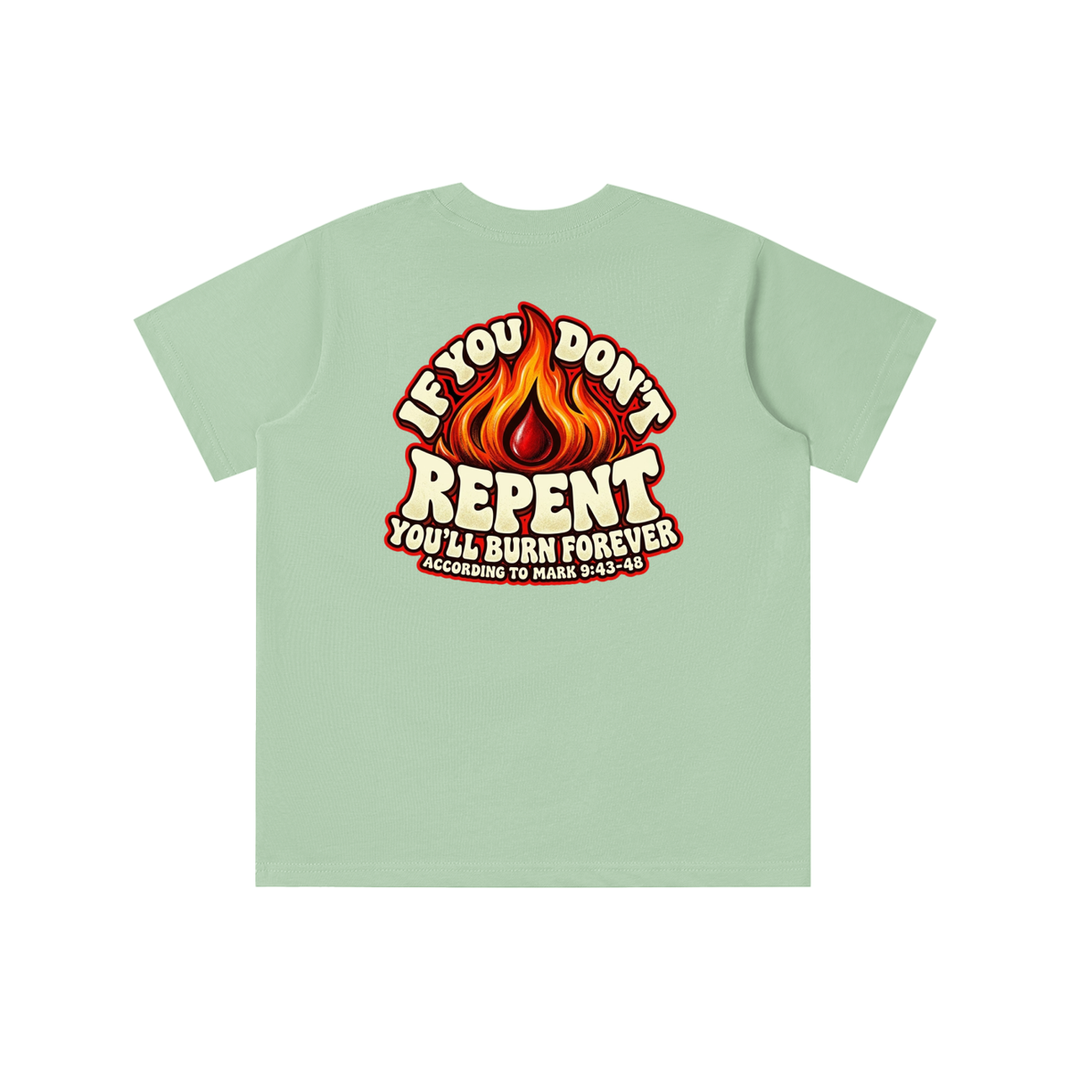 REDEEMED BY THE BLOOD OF JESUS ACCORDING TO EPHESIANS 1:7 IF YOU DON'T REPENT YOU'LL BURN FOREVER ACCORDING TO MARK 9:43-48 youth T-shirt