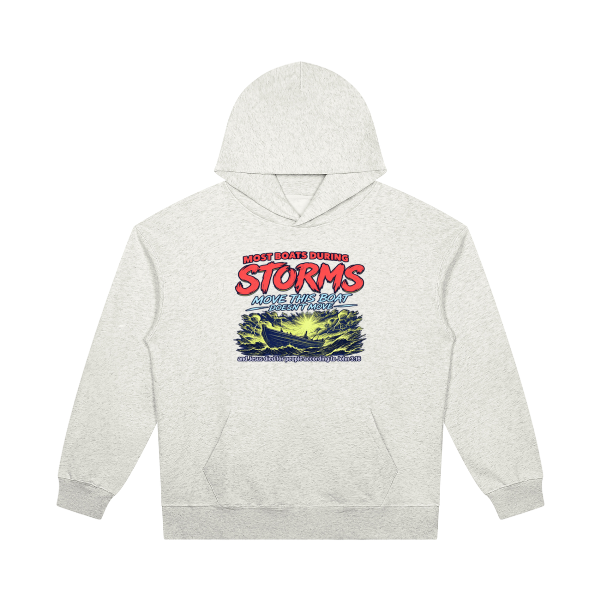 MOST BOATS DURING STORMS MOVE THIS BOAT DOESN'T MOVE and Jesus died for our people according to John 3:16 Hoodie