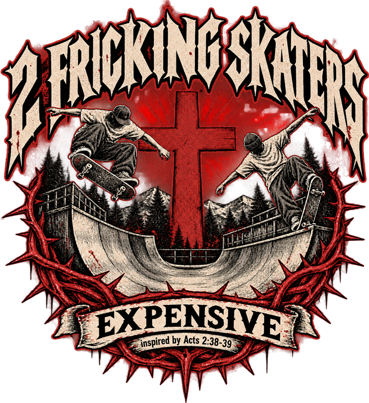 2 FRICKING SKATERS EXPENSIVE inspired by Acts 2:38-39 youth T-shirt