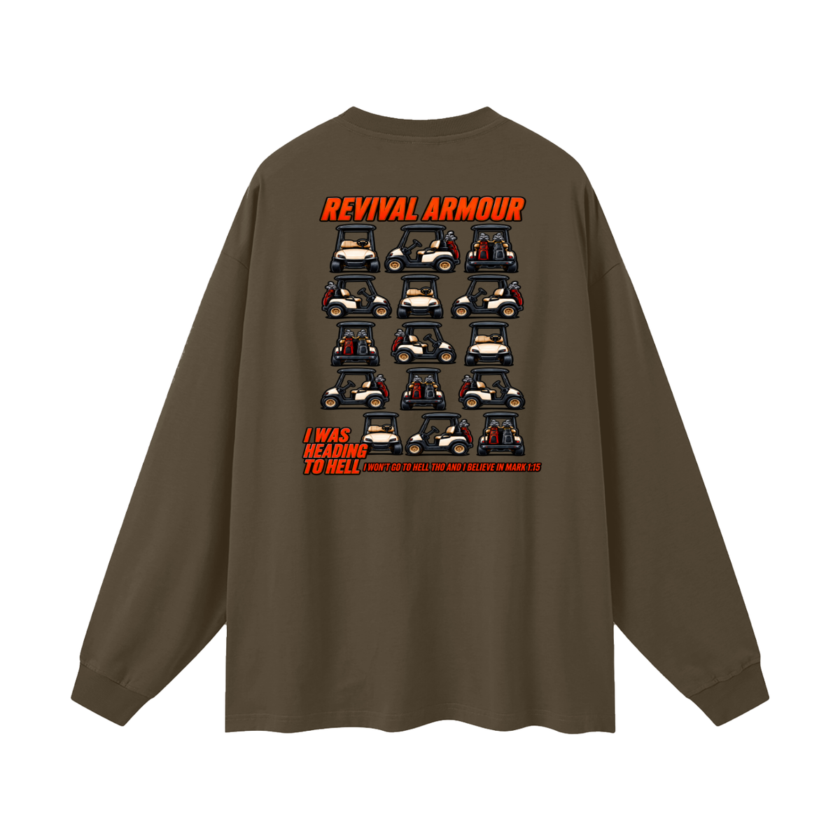 I WAS HEADING TO I WON'T GO TO HELL THO AND I BELIEVE IN MARK 1:15 Long Sleeve T-Shirt