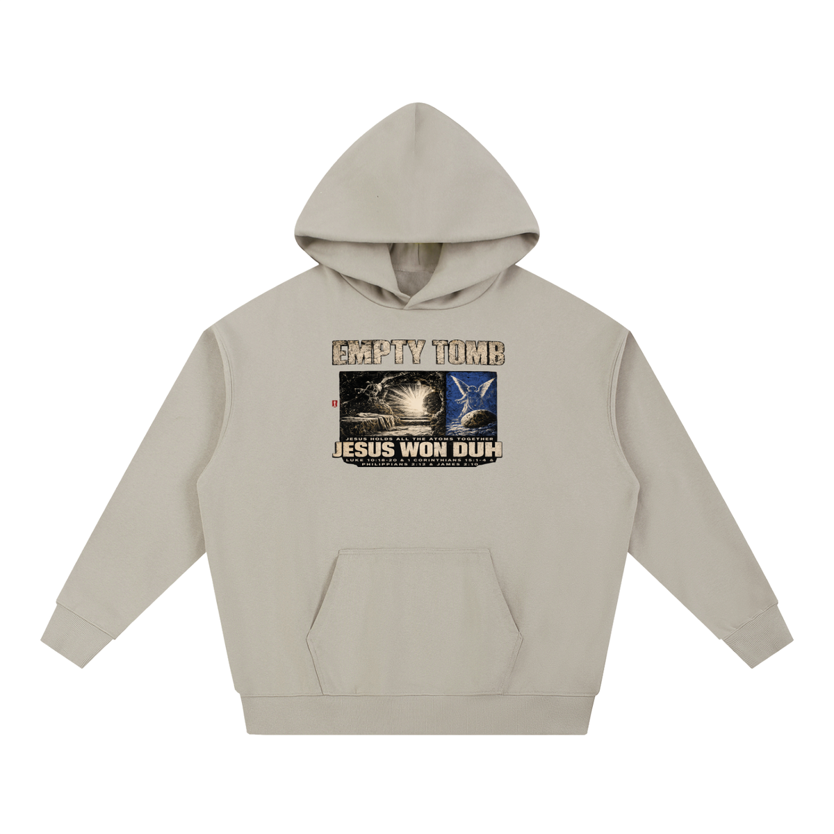 EMPTY TOMB JESUS HOLDS ALL THE ATOMS TOGETHER JESUS WON DUH LUKE 10:18-20 & 1 CORINTHIANS 15:1-4 & PHILIPPIANS 2:12 & JAMES 2:10 Hoodie