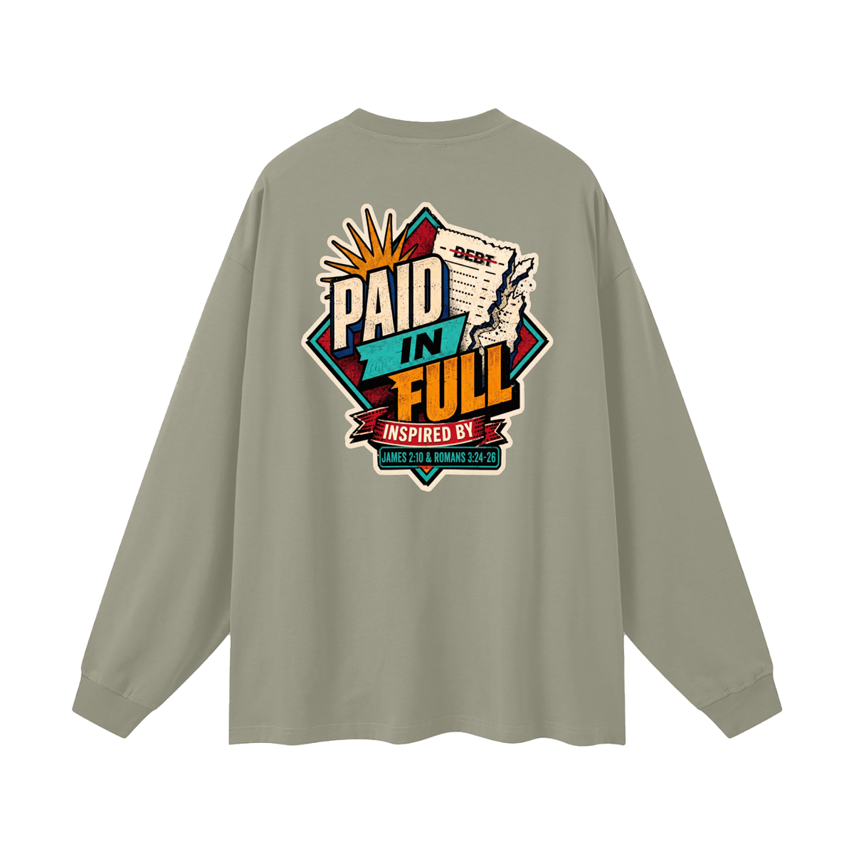THE WAGE OF SIN IS DEATH INSPIRED BY ROMANS 6:23 PAID IN FULL INSPIRED BY JAMES 2:10 & ROMANS 3:24-26 Long Sleeve T-Shirt