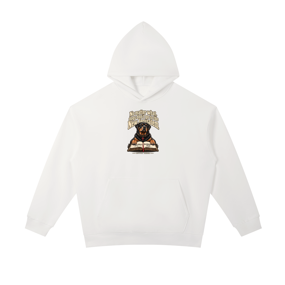 No matter what, dogs don't go to the New Jerusalem according to Revelation 22:15 Hoodie