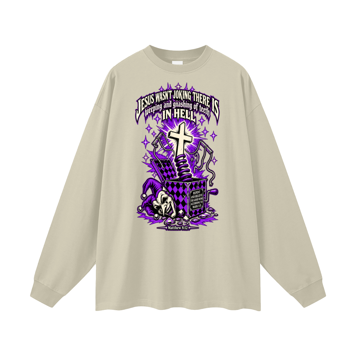 Jesus wasn’t joking there is weeping and gnashing of teeth in hell Long Sleeve T-Shirt