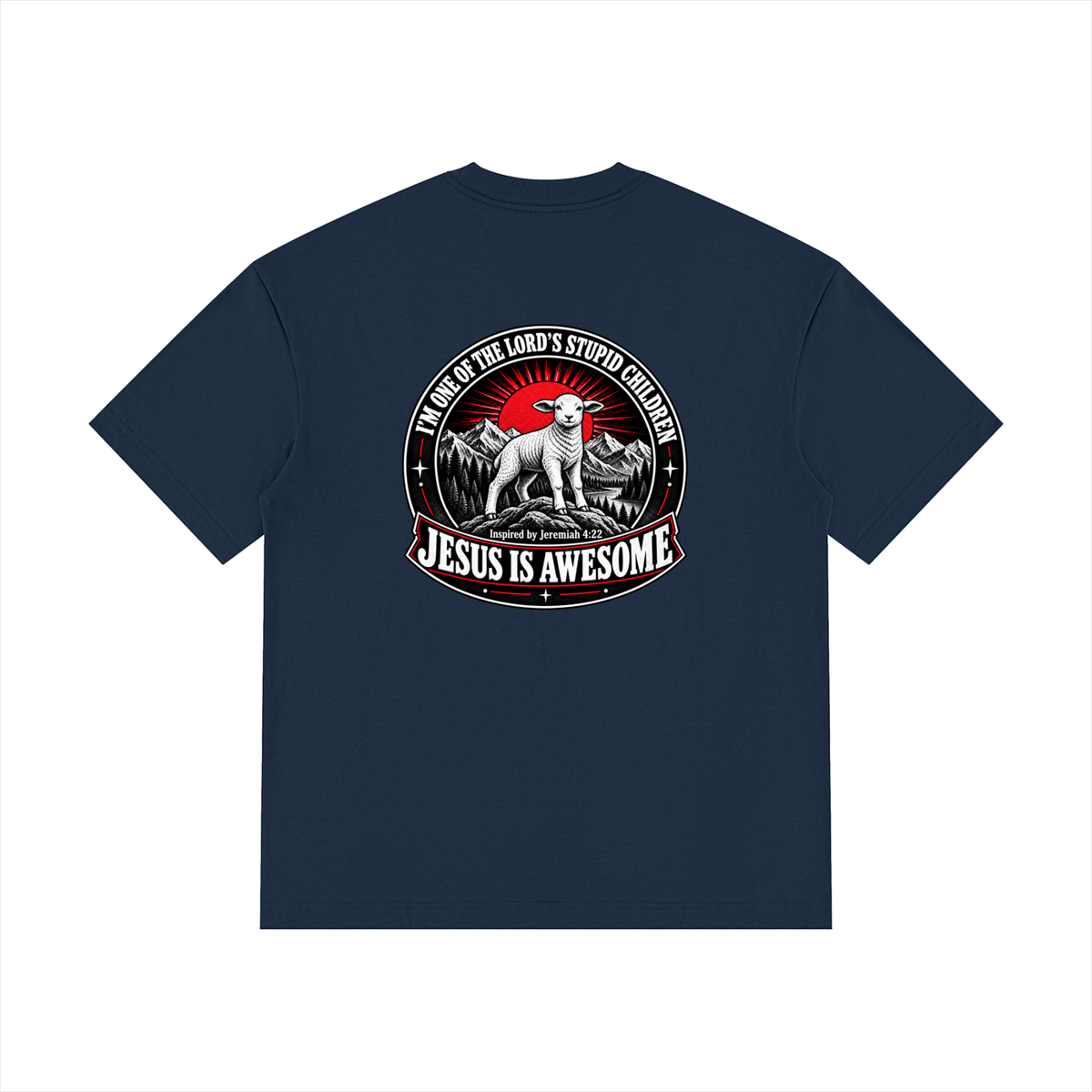 I'M ONE OF THE LORD'S STUPID CHILDREN INSPIRED BY Jeremiah 4:22 JESUS IS AWESOME T-Shirt