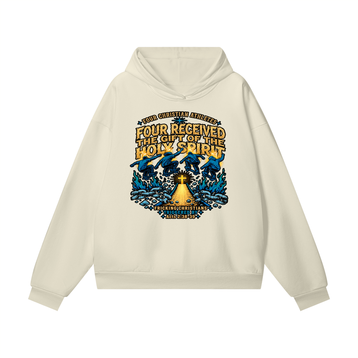 FOUR CHRISTIAN ATHLETES FOUR RECEIVED THE GIFT OF THE HOLY SPIRIT FRICKING CHRISTIANS TRIGGERED BY Acts 2:38-39 Hoodie