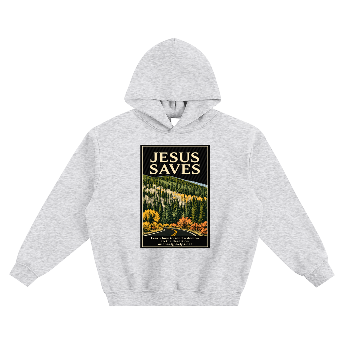 JESUS SAVES Learn how to send a demon to the desert on michaeljphelps.net no pocket Hoodie