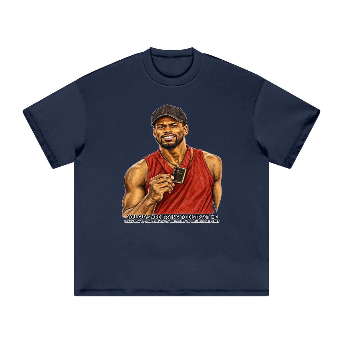 YOU GUYS ARE TRYING TO DISTRACT ME LEARN HOW TO SEND A DEMON TO THE DESERT ON MICHAELJPHELPS.NET T-Shirt