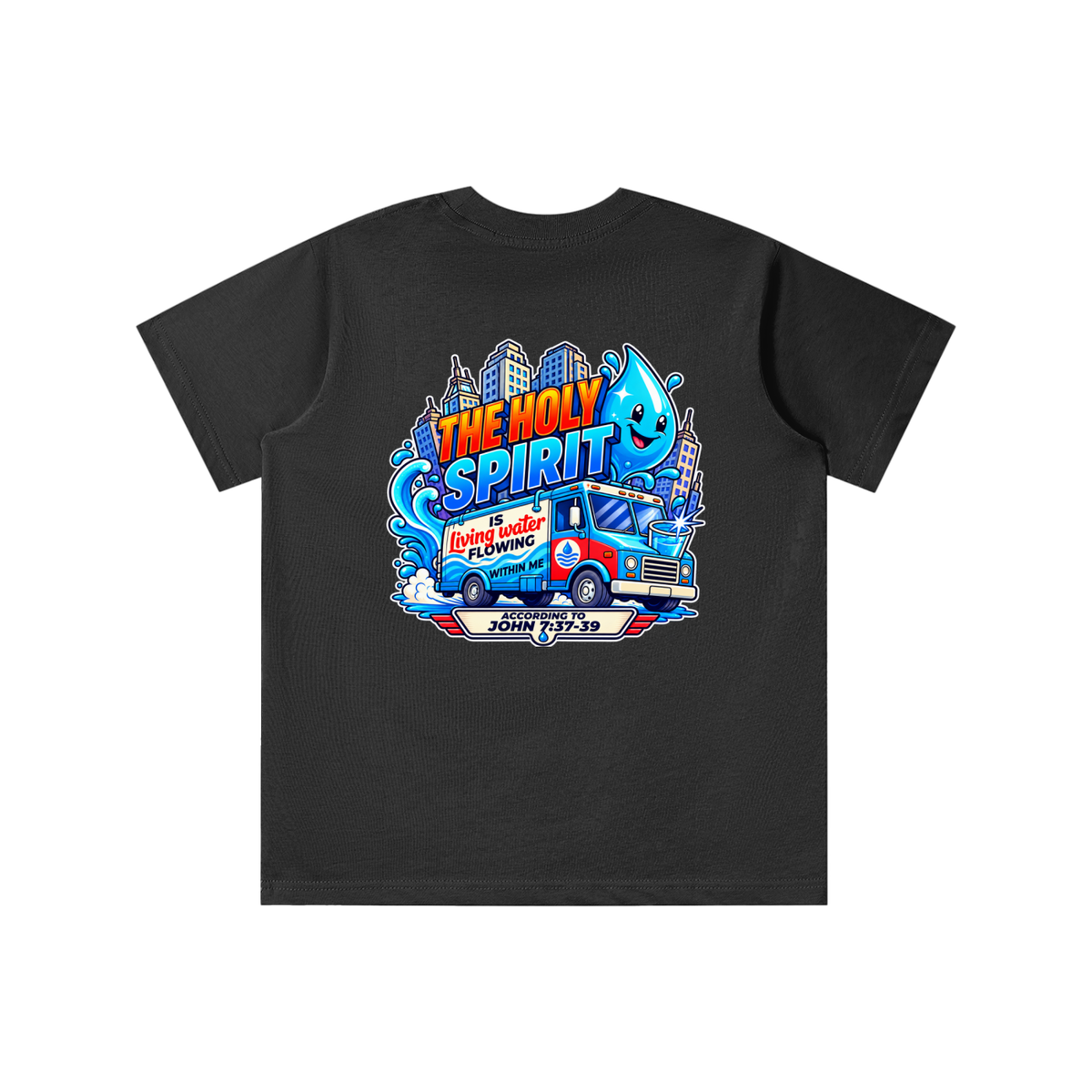 THE HOLY SPIRIT IS LIVING WATER FLOWING WITHIN ME ACCORDING TO JOHN 7:37-39 youth T-shirt