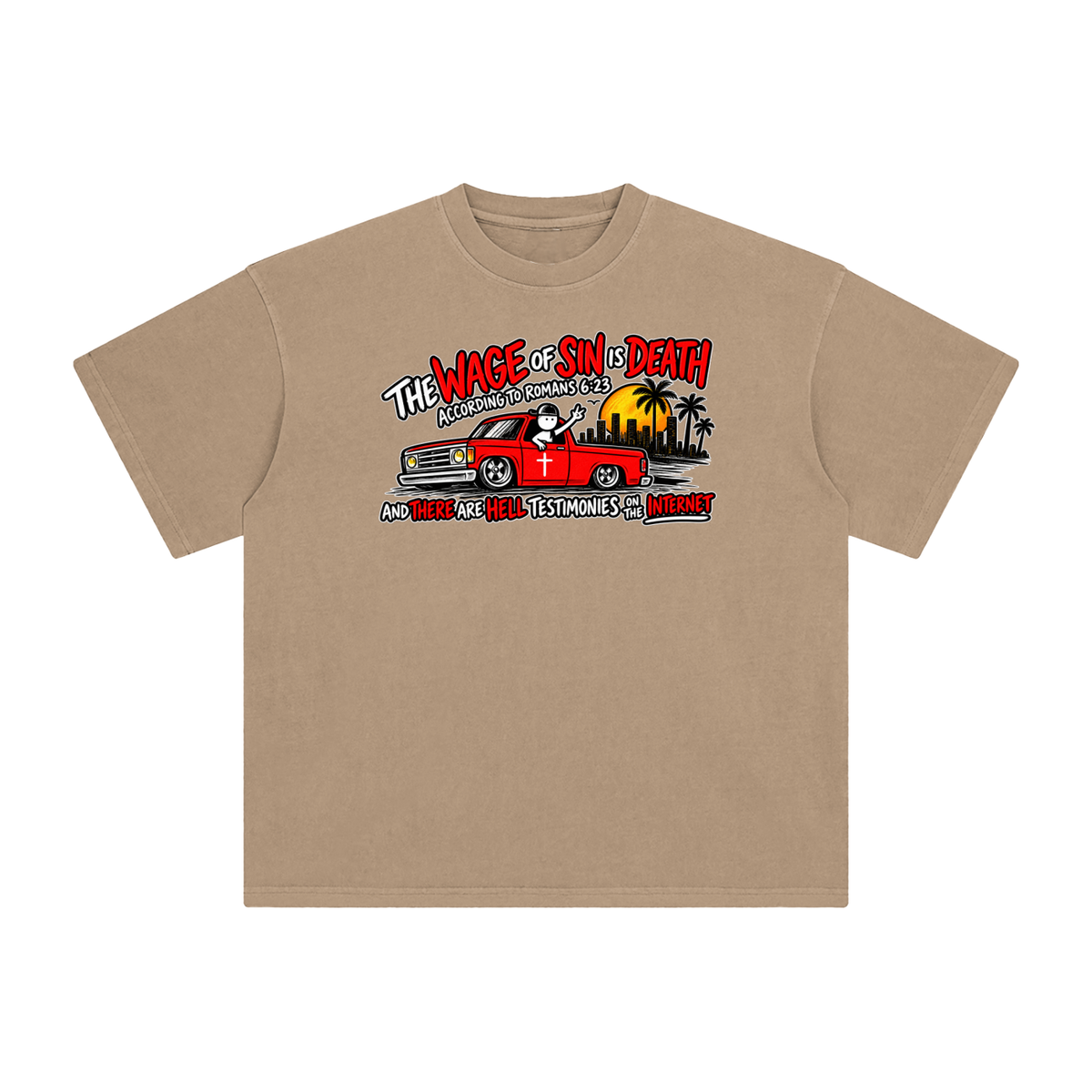 THE WAGE OF SINS IS DEATH ACCORDING TO ROMANS 6:23 AND THERE ARE HELL TESTIMONIES ON THE INTERNET T-Shirt