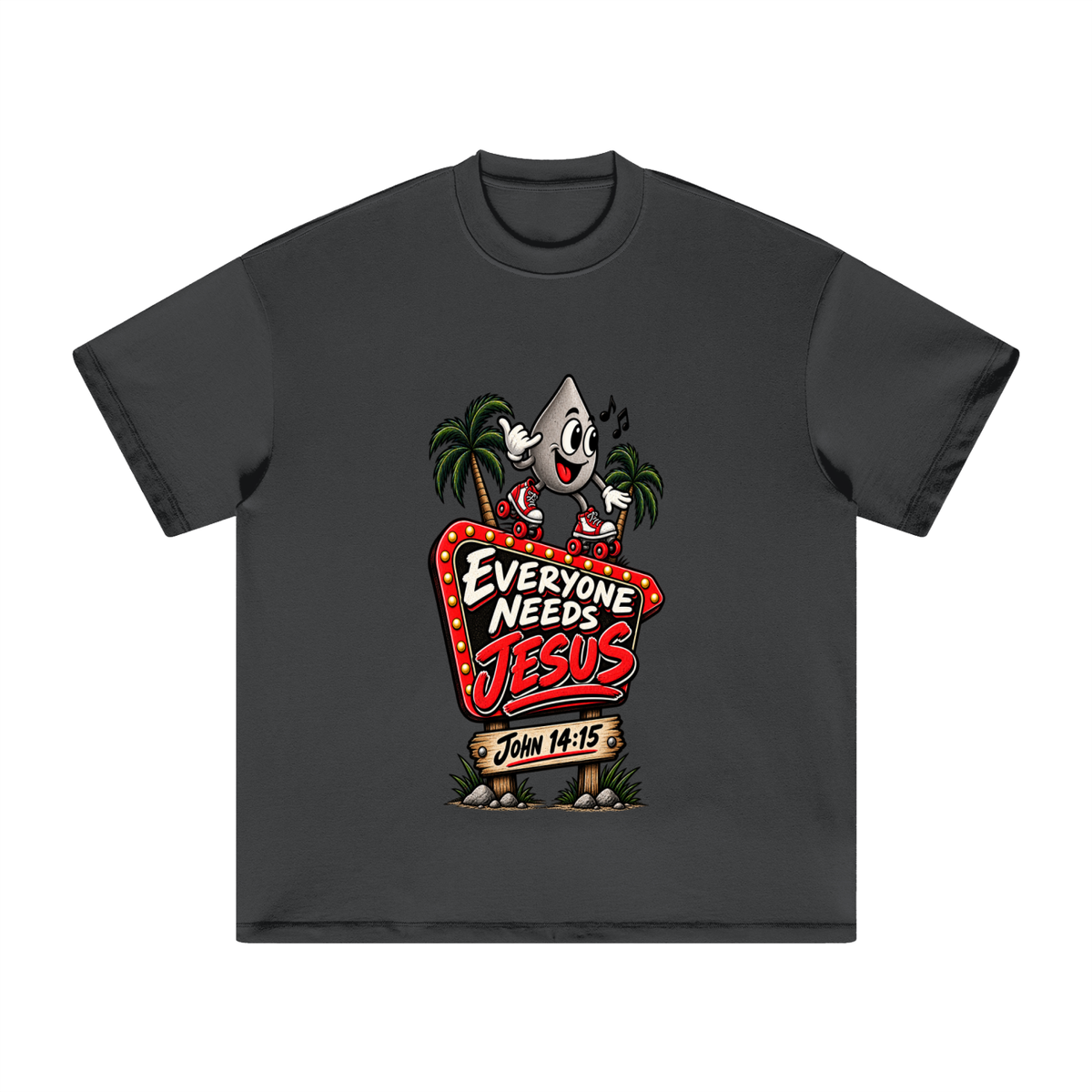 EVERYONE NEEDS JESUS . JOHN 14:15. T-Shirt