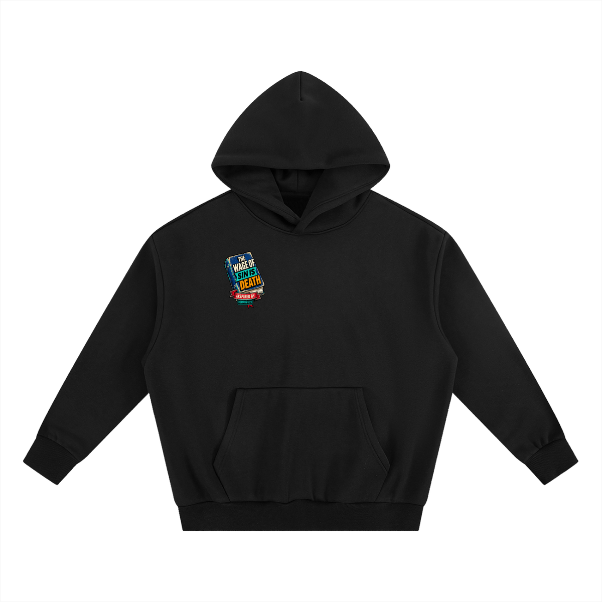 THE WAGE OF SIN IS DEATH INSPIRED BY ROMANS 6:23 PAID IN FULL INSPIRED BY JAMES 2:10 & ROMANS 3:24-26 Hoodie
