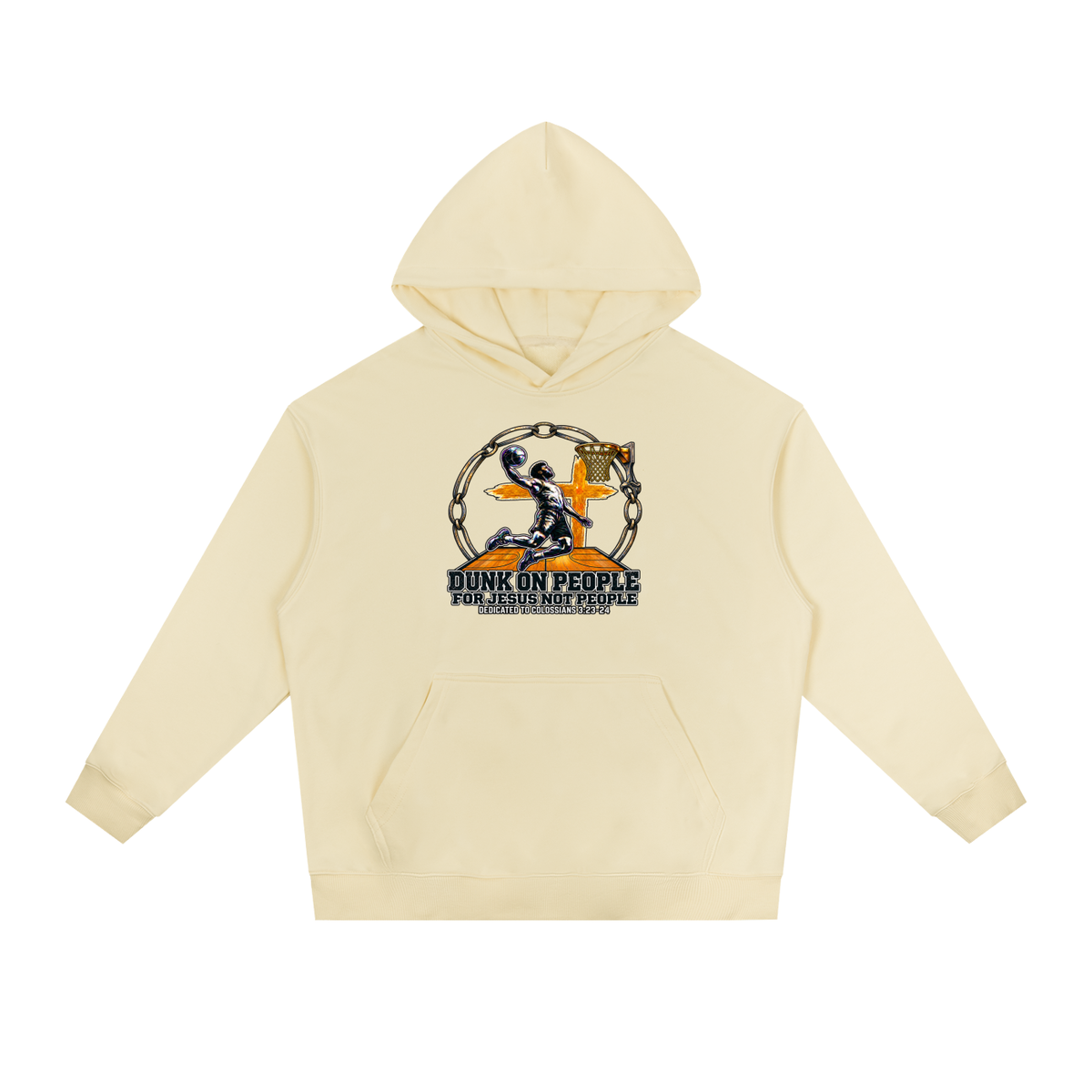 DUNK ON PEOPLE FOR JESUS NOT PEOPLE DEDICATED TO COLOSSIANS 3:23-24 Hoodie