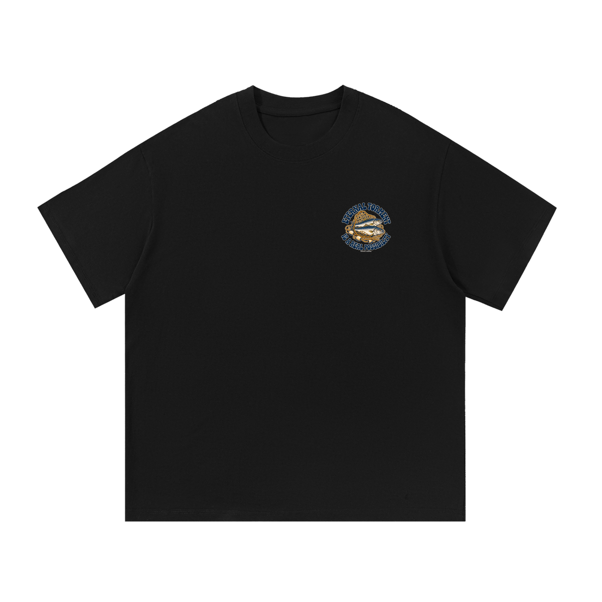 ETERNAL TORMENT IS A REAL POSSIBILITY T-Shirt
