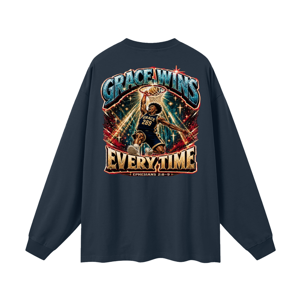 JESUS IS AWESOME GRACE WINS GRACE 289 EVERYTIME EPHESIANS 2:8-9 Long Sleeve T-Shirt