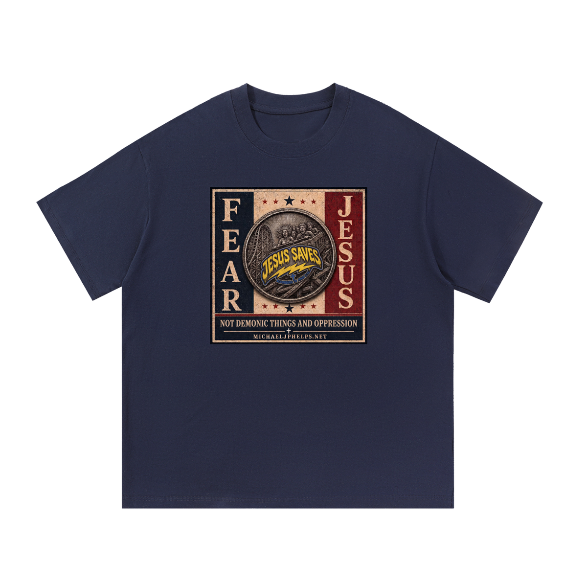 FEAR JESUS NOT DEMONIC THINGS AND OPPRESSION + MICHAELJPHELPS.NET T-Shirt