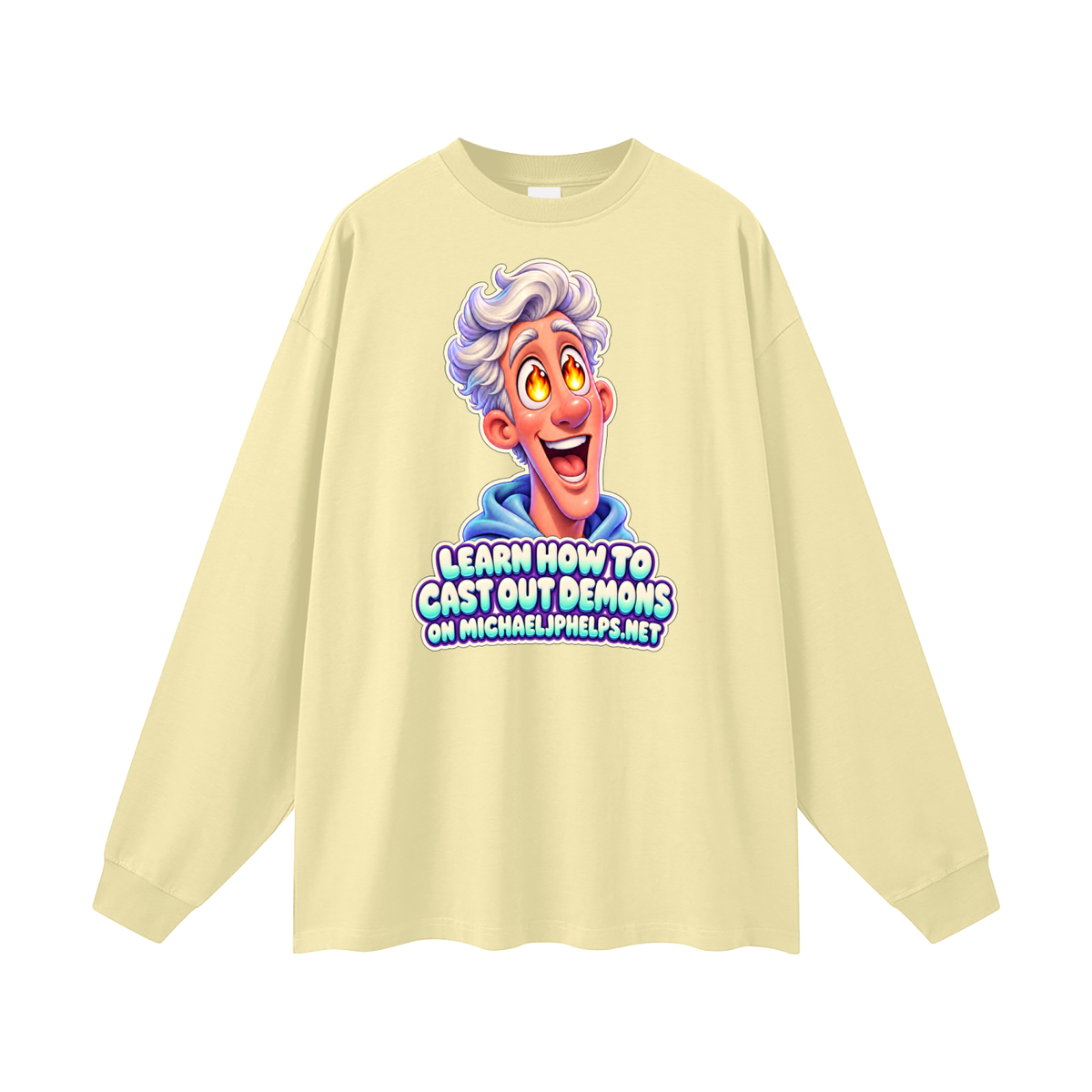 LEARN HOW TO CAST OUT DEMONS ON MICHAELJPHELPS.NET Long Sleeve T-Shirt