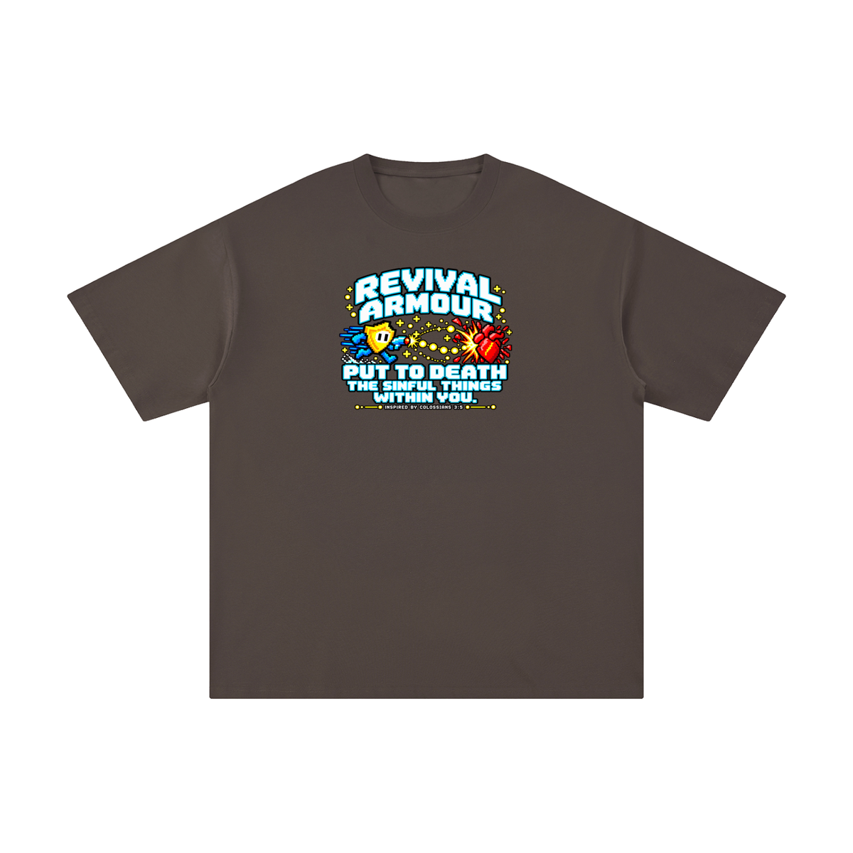 REVIVAL ARMOUR PUT TO DEATH THE SINFUL THINGS WITHIN YOU. INSPIRED BY COLOSSIANS 3:5 T-Shirt