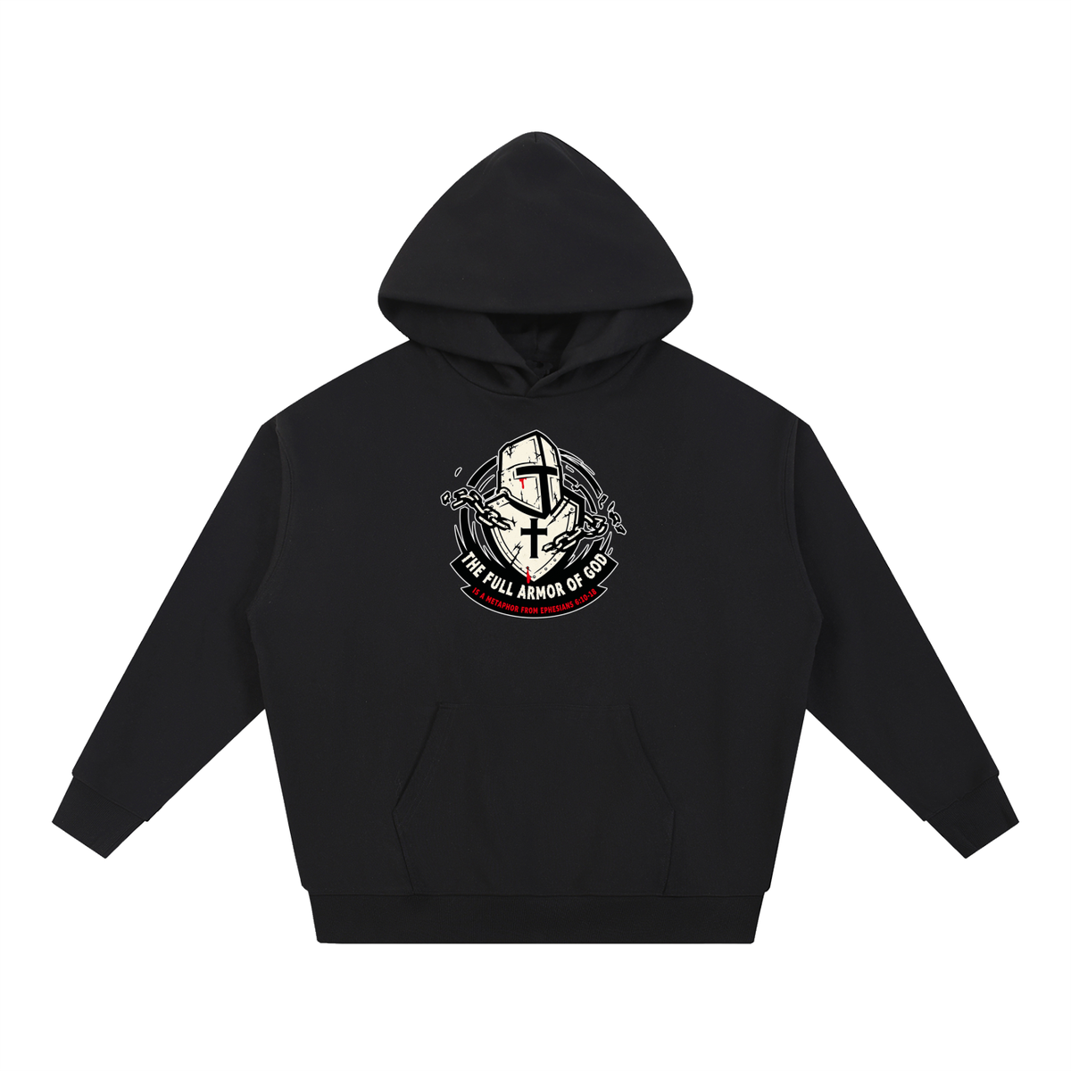 THE FULL ARMOR OF GOD IS A METAPHOR FROM EPHESIANS 6:10-18 Hoodie