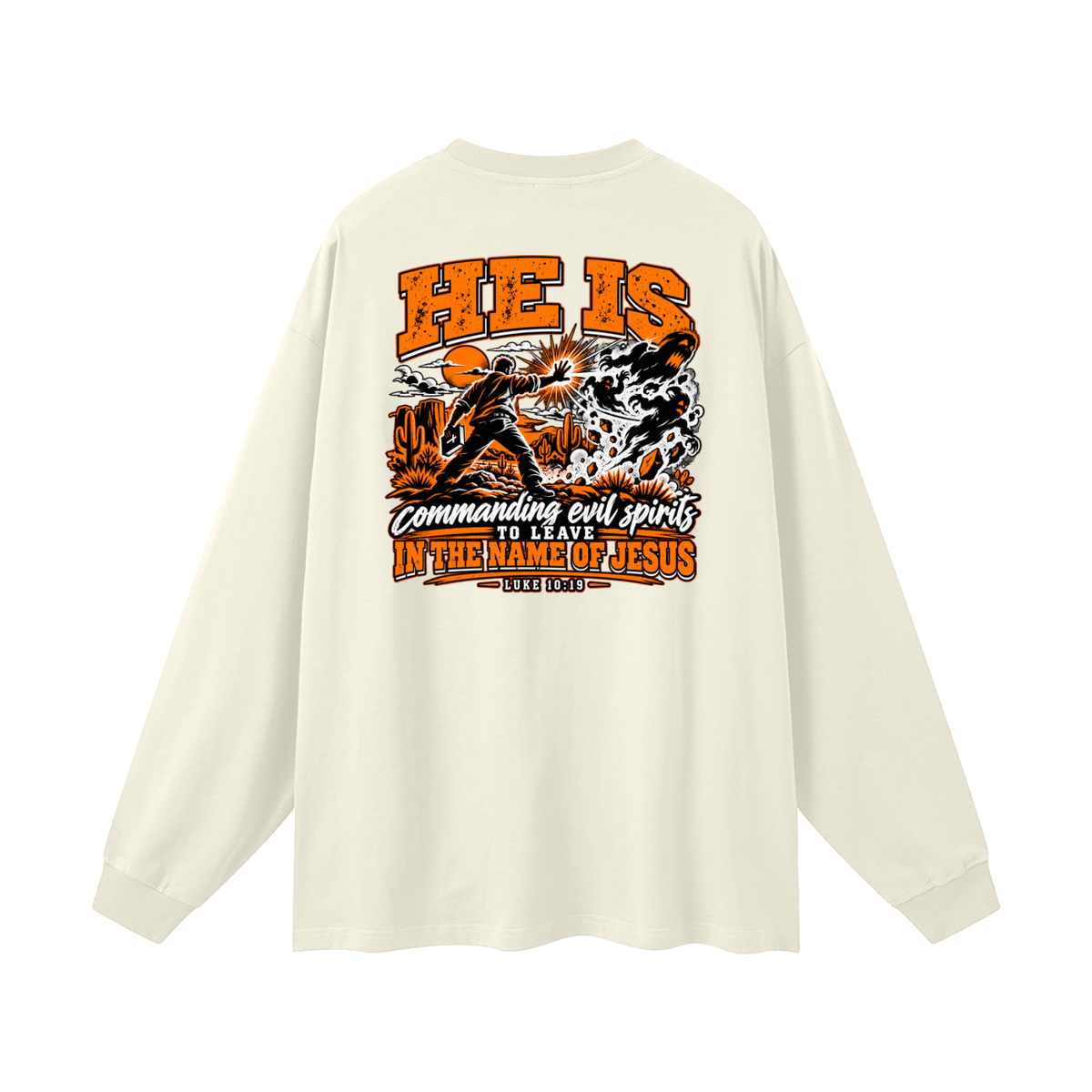 THE WEAPONS OF OUR WARFARE ARE NOT CARNAL HE IS COMMANDING EVIL SPIRITS TO LEAVE IN THE NAME OF JESUS - LUKE 10:19 - Long Sleeve T-Shirt